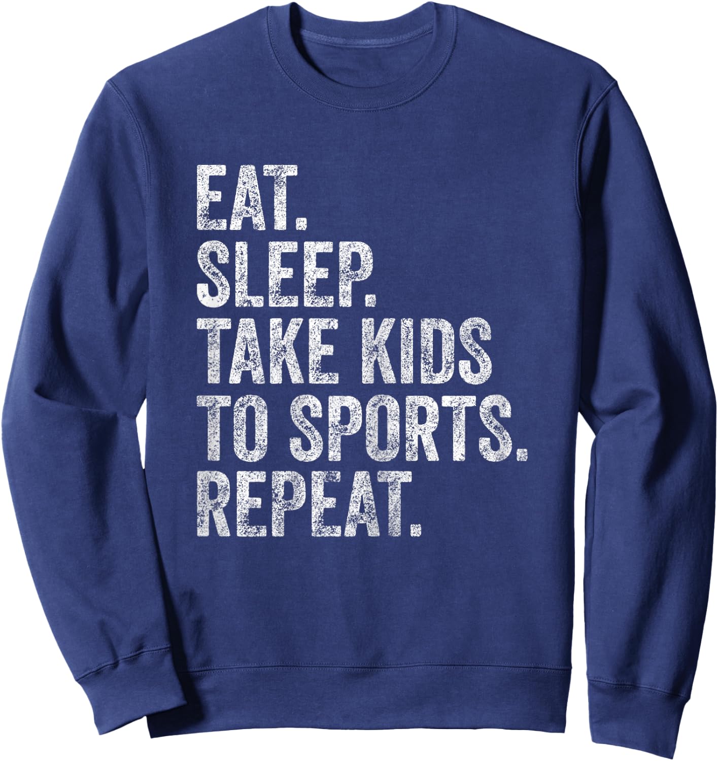Cute Mother's Day Gift Eat Sleep Take Kids To Sports Repeat Sweatshirt - Sweatshirt | Navy