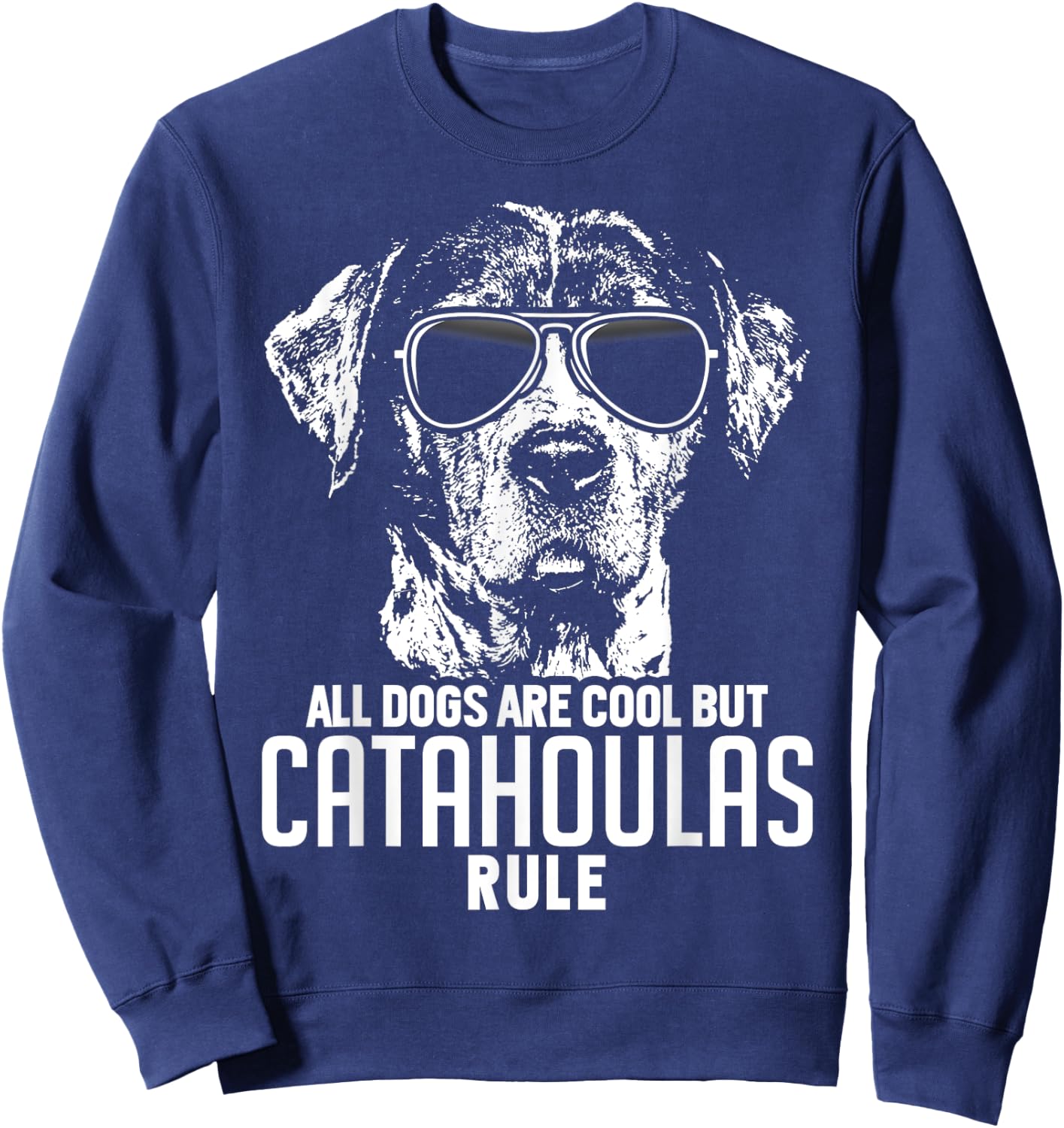 Dogs are Cool But Catahoula Curs Rule Funny Sweatshirt - Sweatshirt | Navy