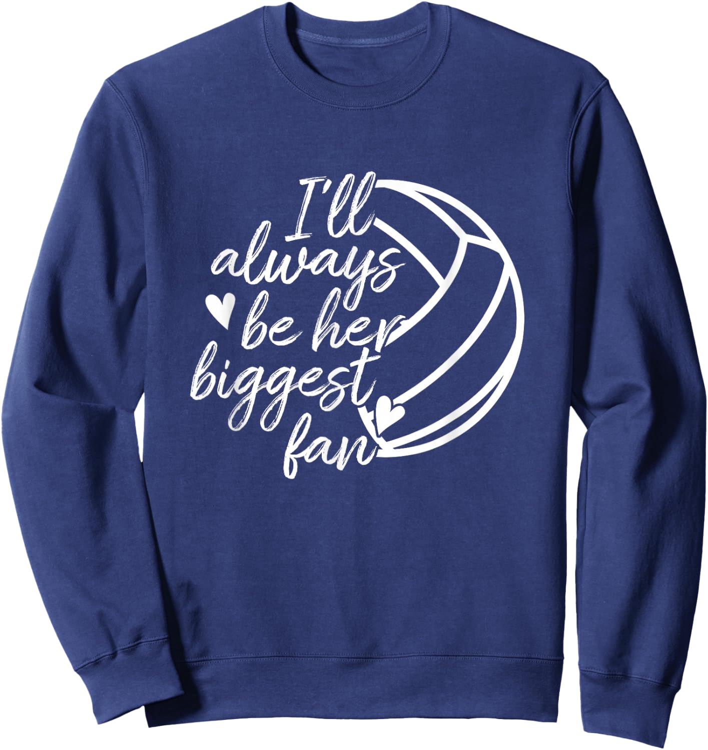 I'll Always Be Her Biggest Fan Volleyball Mom Dad Sweatshirt - Sweatshirt | Navy