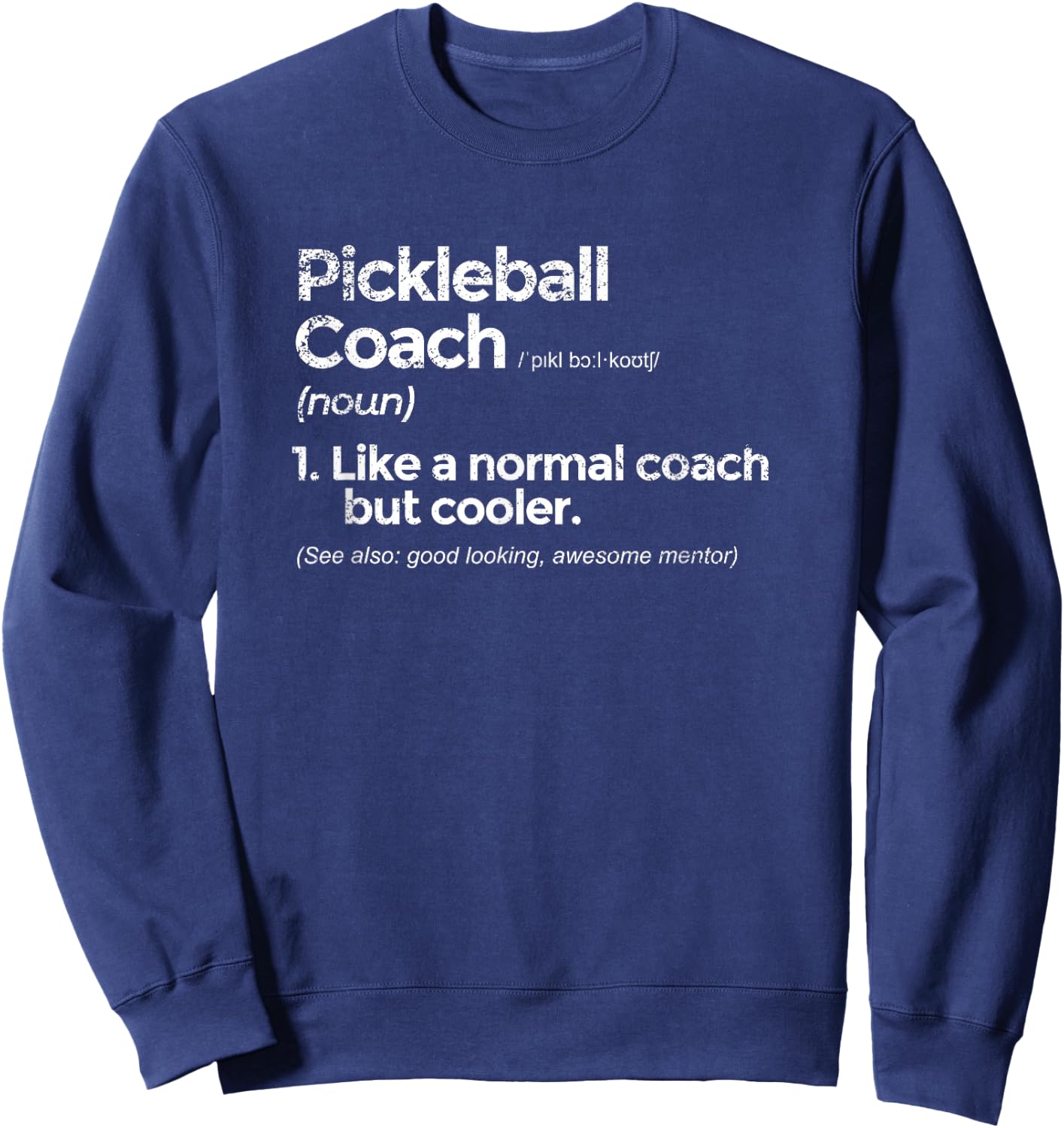 Pickleball Coach Definition Funny Gift Sweatshirt - Sweatshirt | Navy