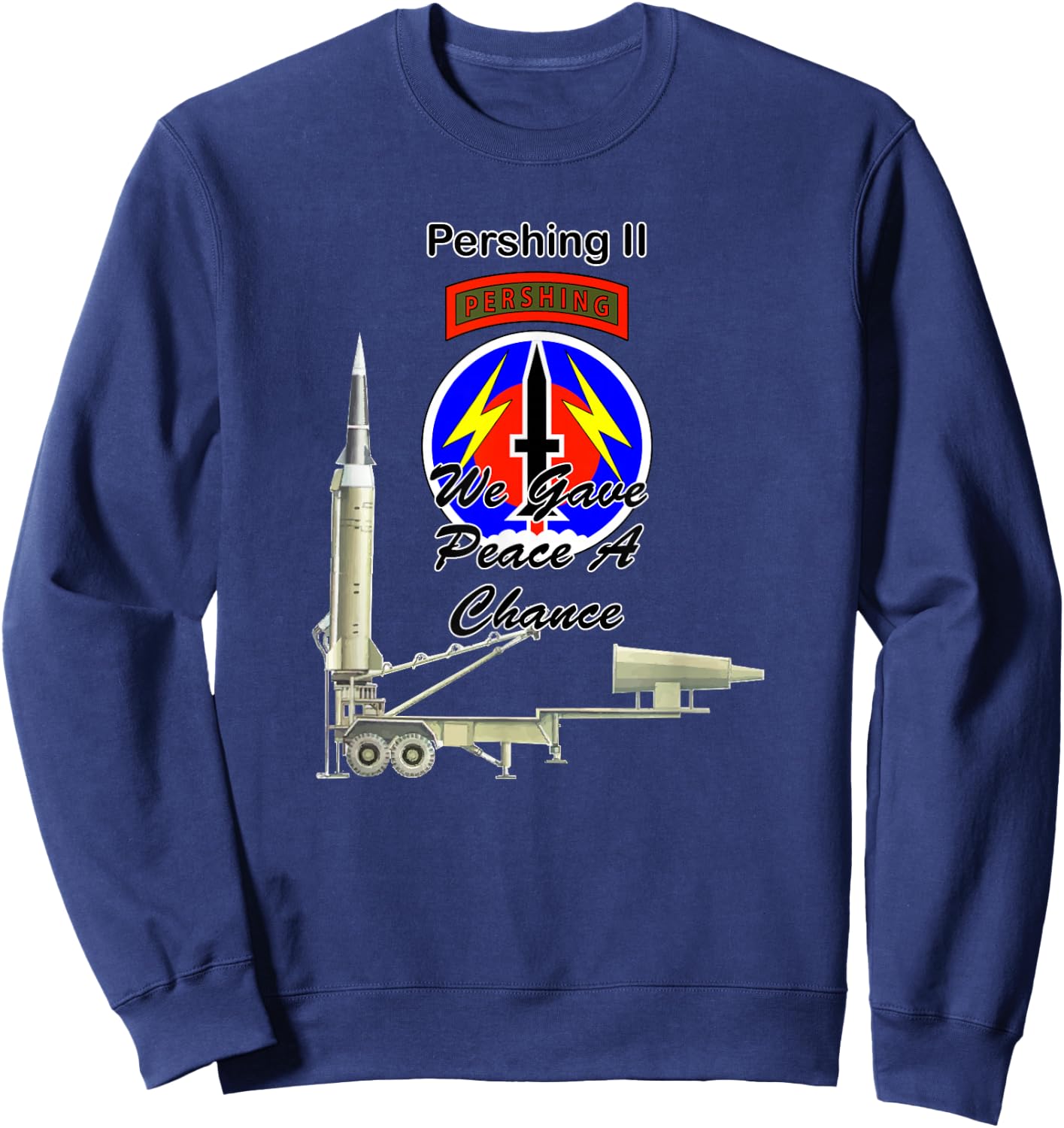 56th FA Pershing II We Gave Peace a Chance on front design Sweatshirt - Sweatshirt | Navy