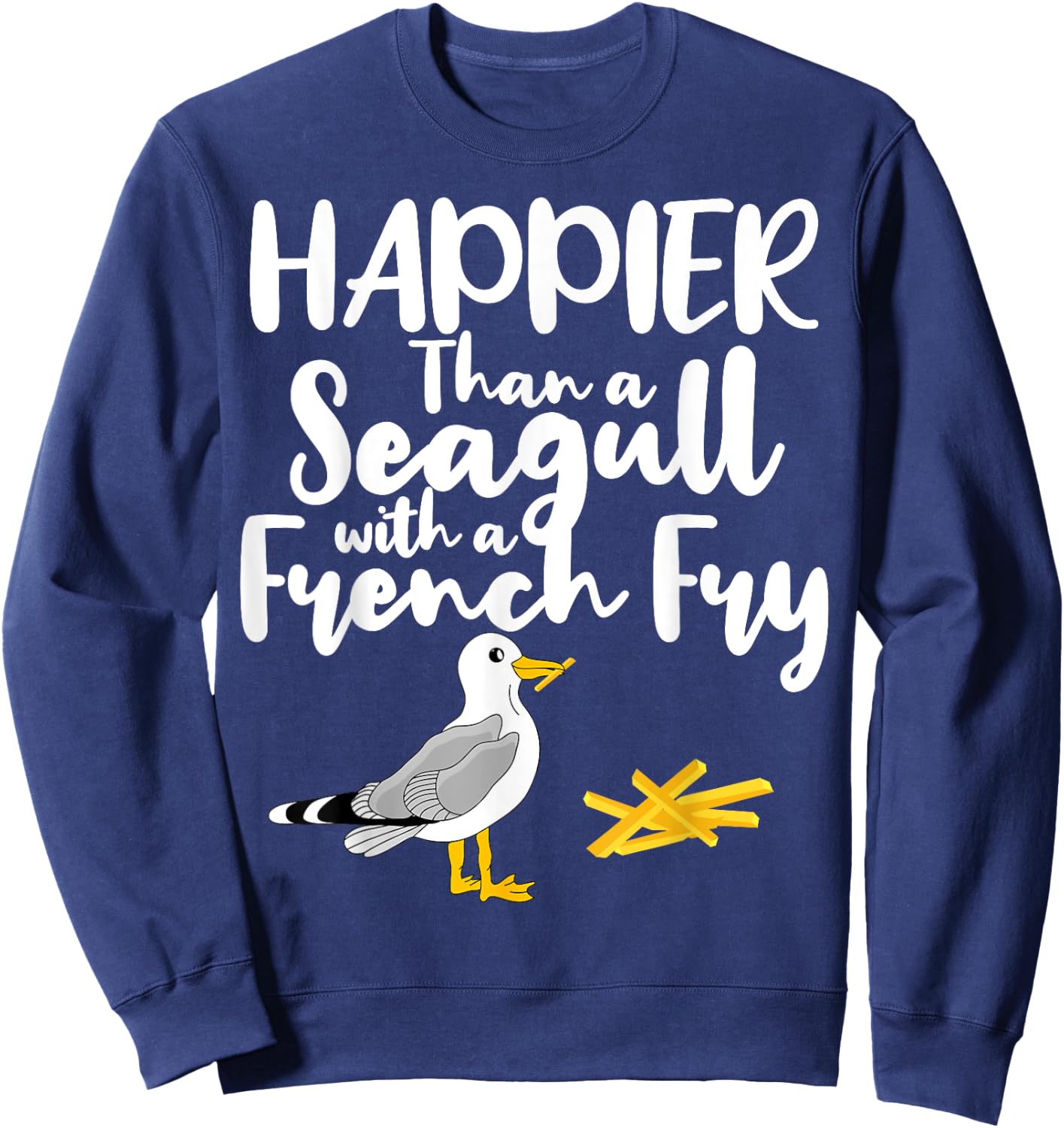 Happier Than a Seagull With a French Fry - Funny Summer Women Girls Kids Sweatshirt - Sweatshirt | Navy