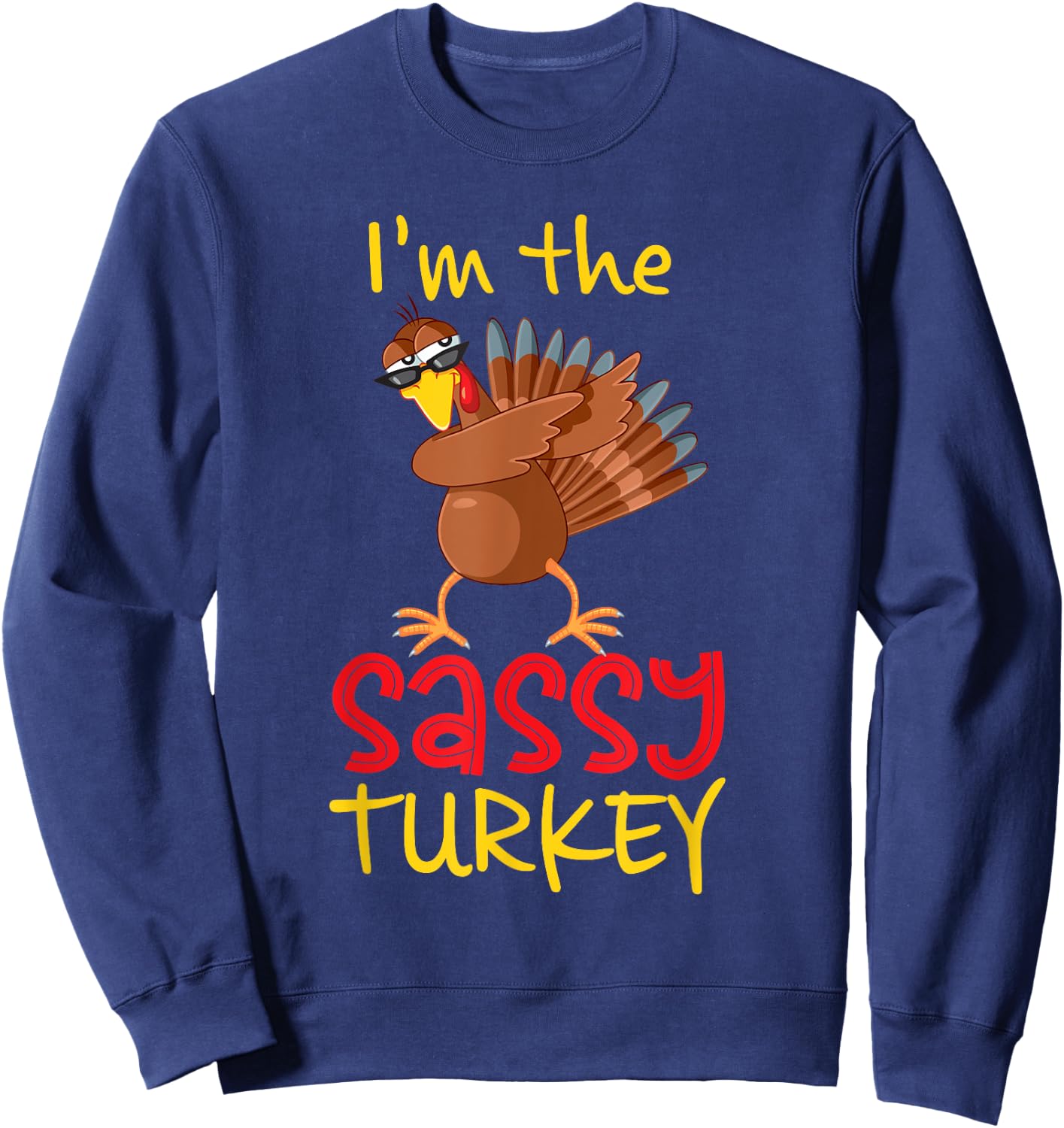 Funny Sassy Turkey Matching Family Group Thanksgiving Party Sweatshirt - Sweatshirt | Navy
