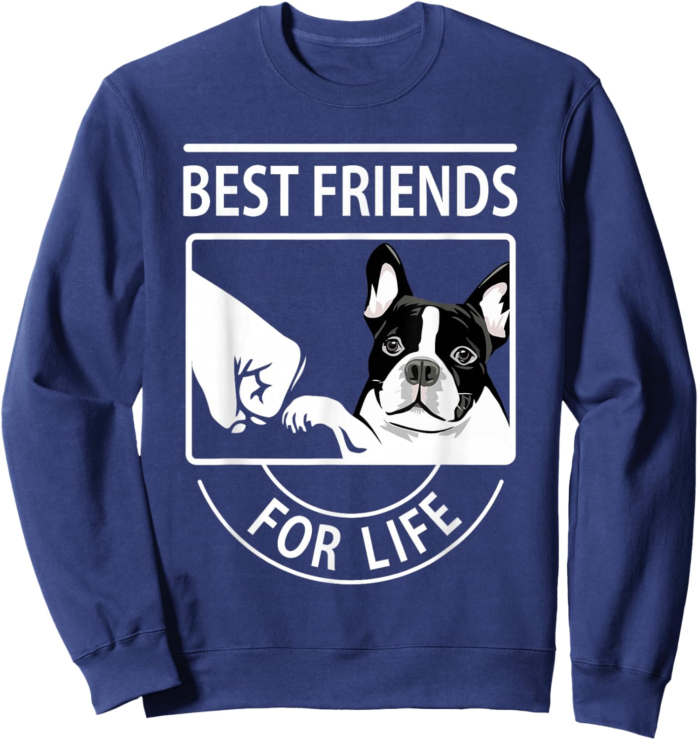 Boston Terrier - Best Friend For Life Sweatshirt - Sweatshirt | Navy
