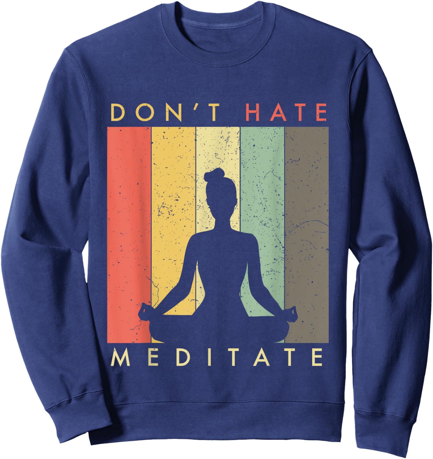 Don't Hate - Meditate - Retro Vintage Sweatshirt - Sweatshirt | Navy