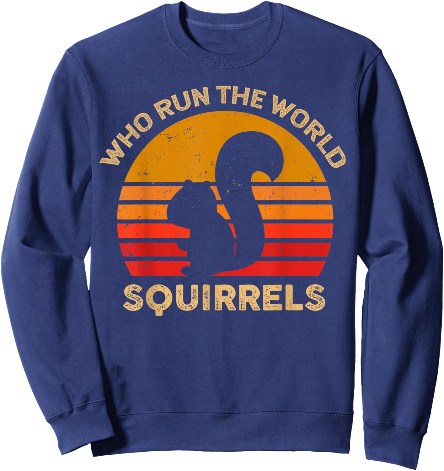 Who Run The World Squirrels Shirt Vintage Squirrel Lover Sweatshirt - Sweatshirt | Navy