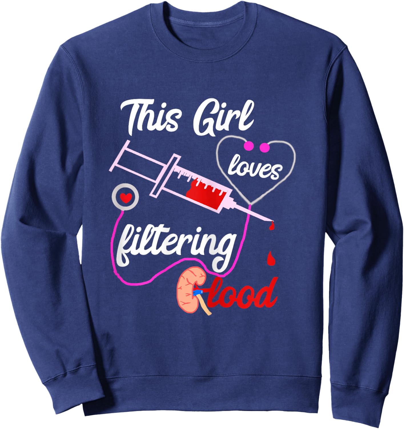 Dialysis Nurse Girl Nephrology Nursing Dialysis Nursing Sweatshirt - Sweatshirt | Navy