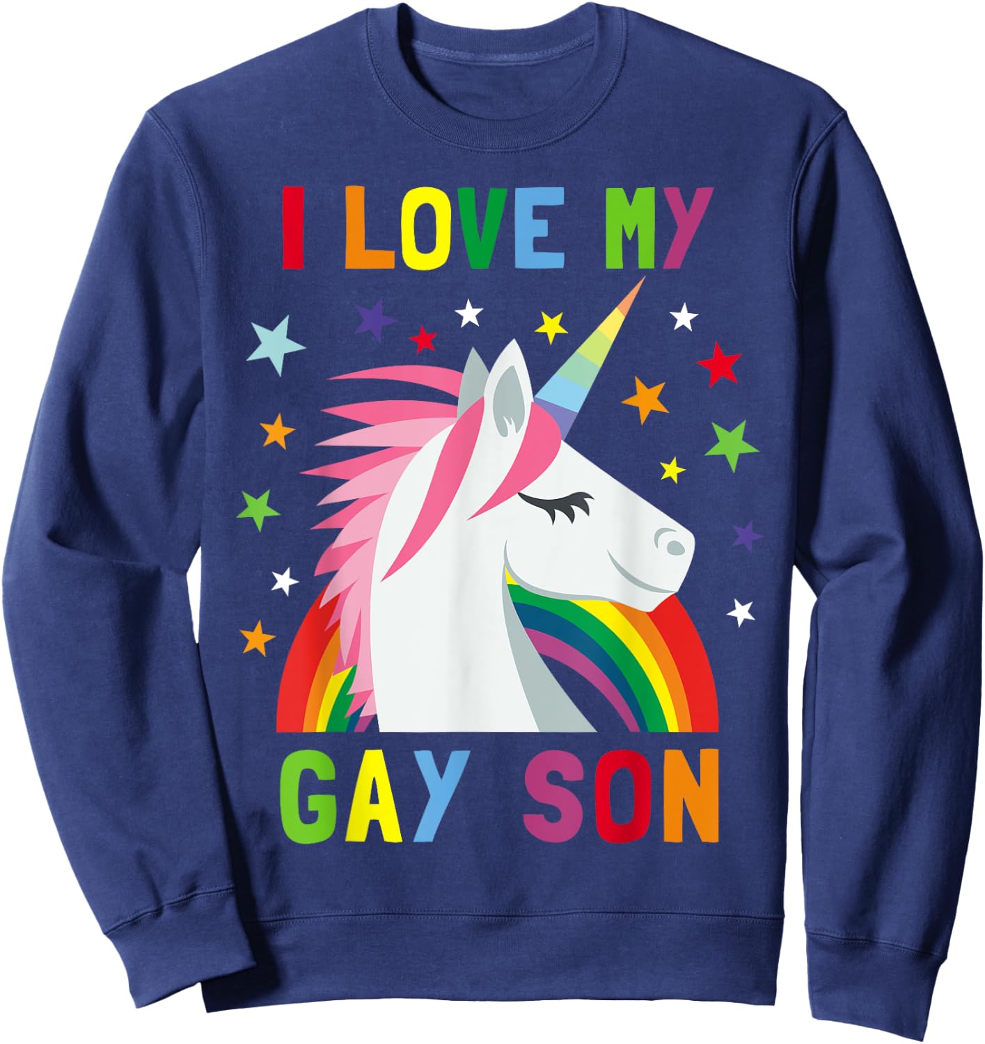 I Love My Gay Son Unicorn Rainbow Parent of Gay Child Sweatshirt - Sweatshirt | Navy