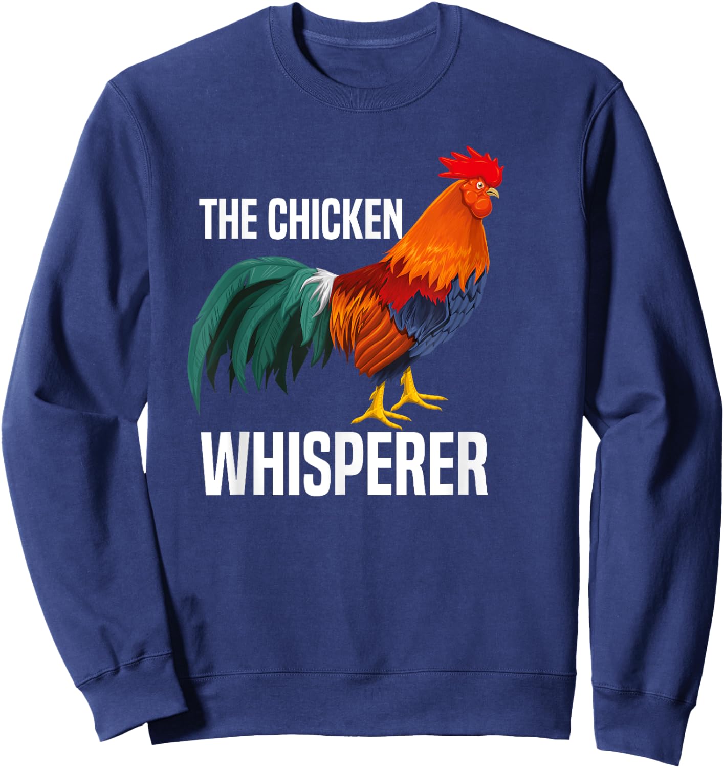 The Chicken Whisperer - Funny Farmer Shirt Sweatshirt - Sweatshirt | Navy