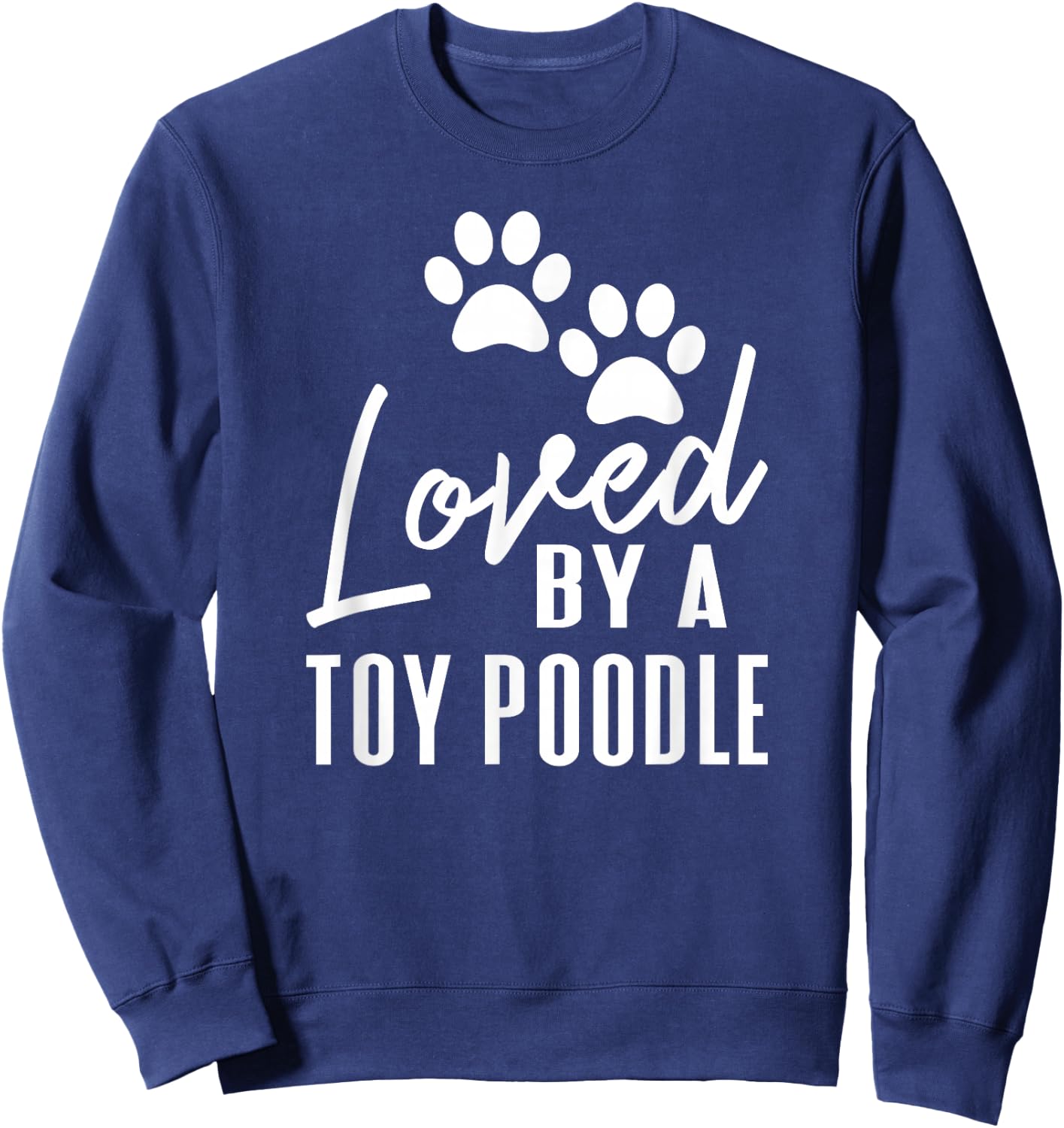 Loved By A Toy Poodle Dog Mom or Dad Sweatshirt - Sweatshirt | Navy