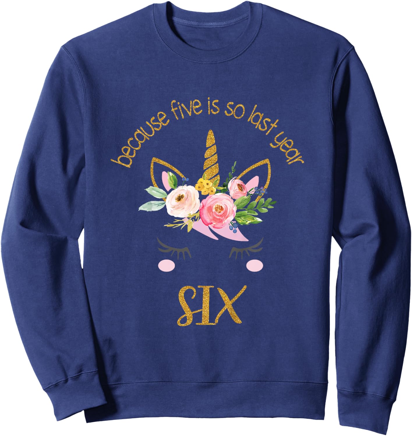 Kids Unicorn 6th Birthday Shirt, Golden Birthday Girl Outfit Sweatshirt - Sweatshirt | Navy