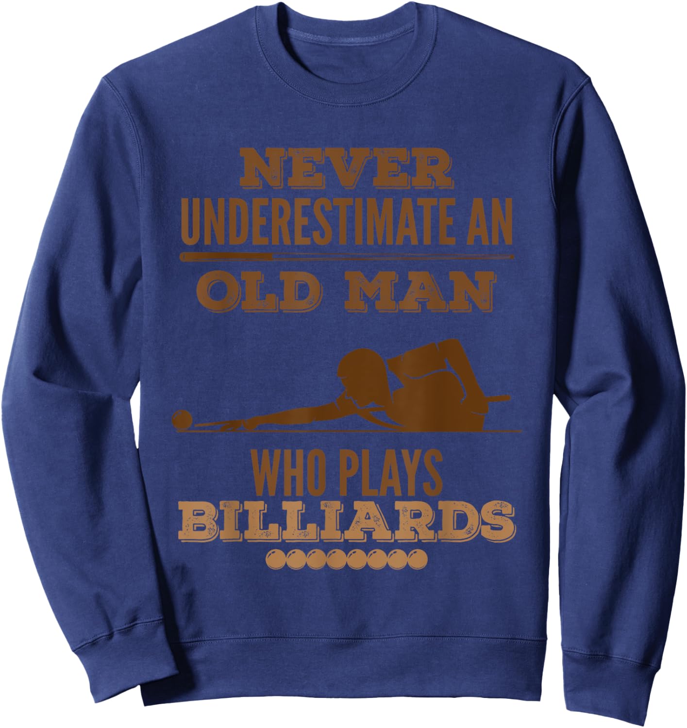 Never underestimate an old billiard player Sweatshirt - Sweatshirt | Navy