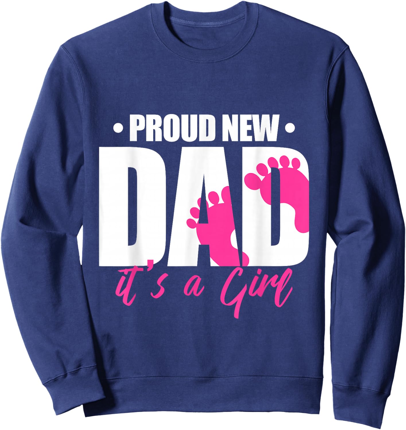 Cool Parent Apparel Proud New Dad It's A Girl - Men's Classic Fit Black Short Sleeve - Small Sweatshirt - Sweatshirt | Navy