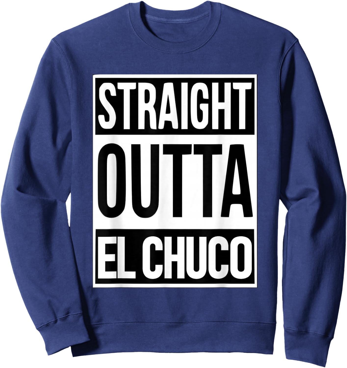 Straight Outta El Chuco Show El Paso Pride Texas Proud Sweatshirt - Sweatshirt | Navy