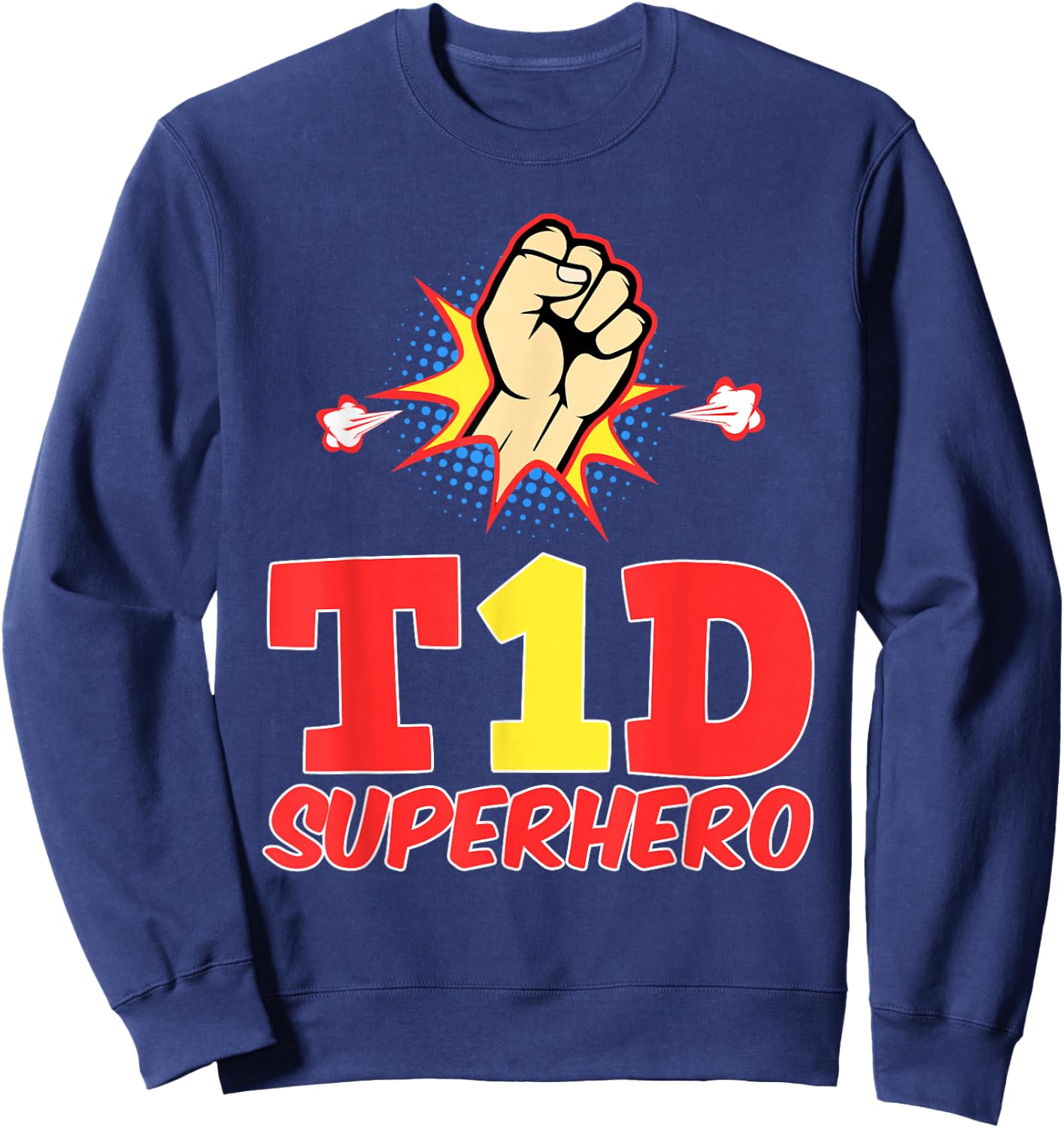 T1D SUPERHERO - Type 1 Diabetes Funny Clothing Sweatshirt - Sweatshirt | Navy