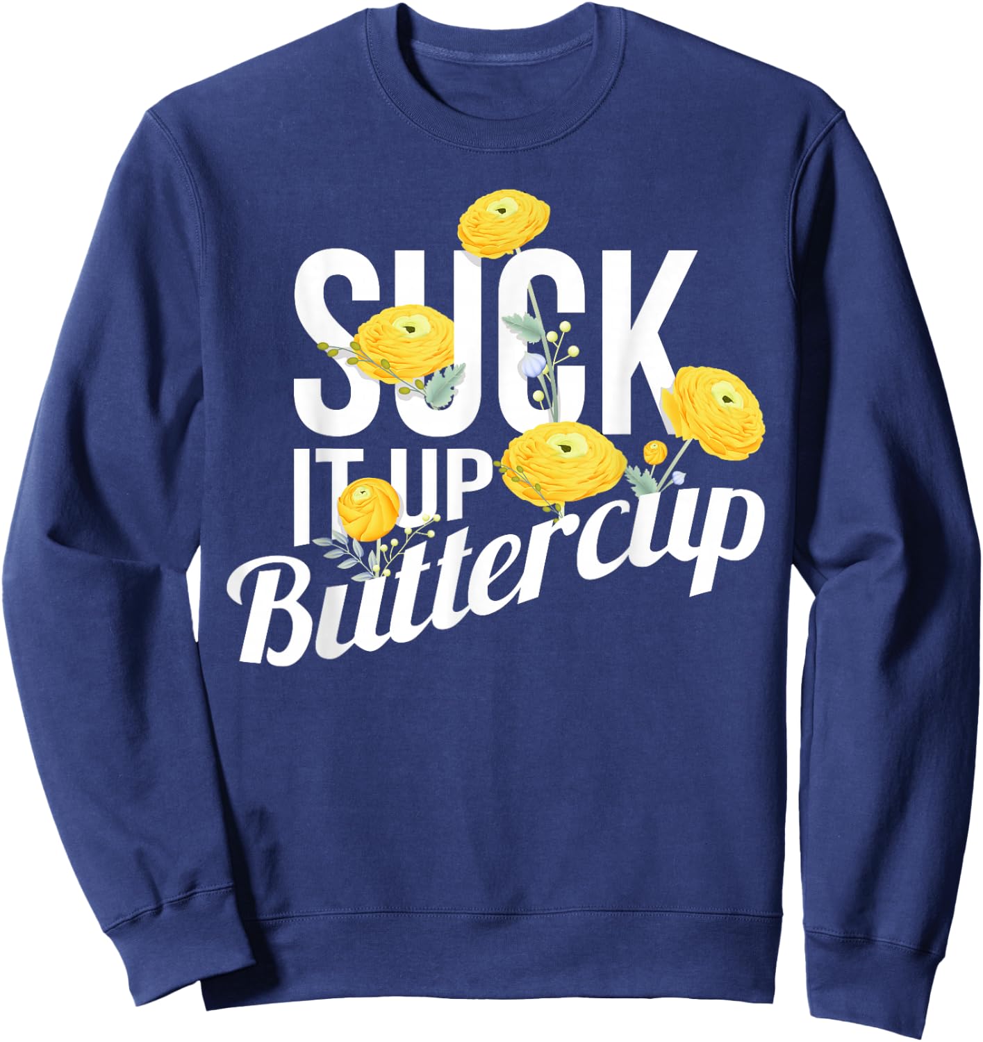 Suck It Up Buttercup Sweatshirt - Sweatshirt | Navy