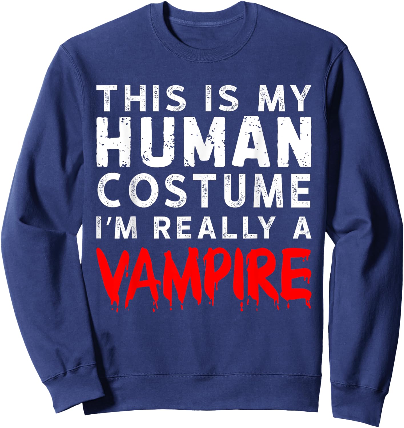 This Is My Human Costume I'm Really a Vampire Sweatshirt - Sweatshirt | Navy