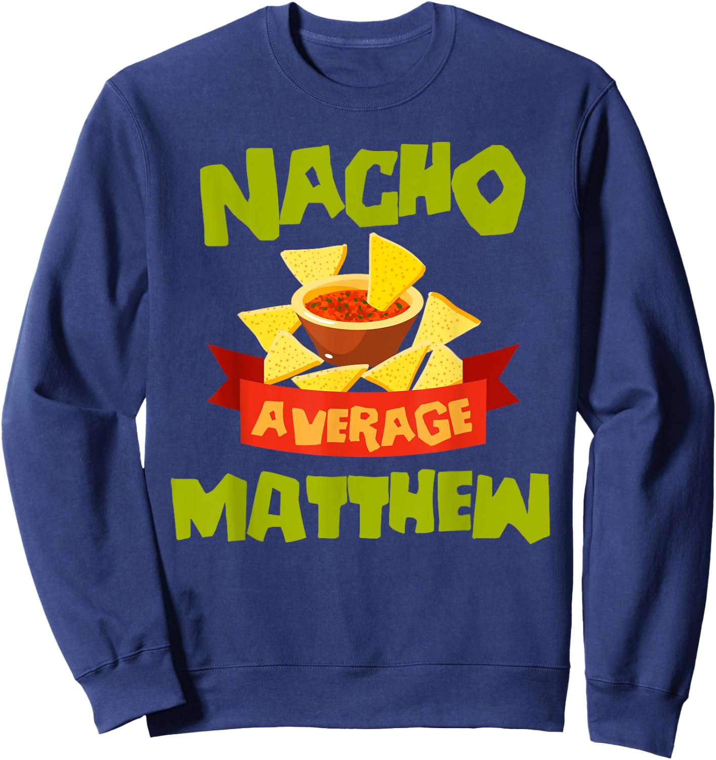 NACHO AVERAGE MATTHEW Funny Birthday Personalized Name Gift Sweatshirt - Sweatshirt | Navy
