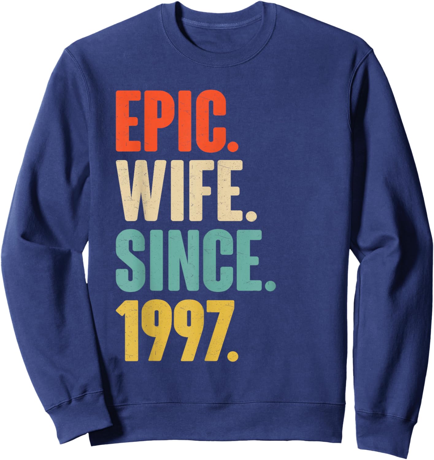 29th Wedding Anniversary - Epic Wife Since 1997 Sweatshirt - Sweatshirt | Navy