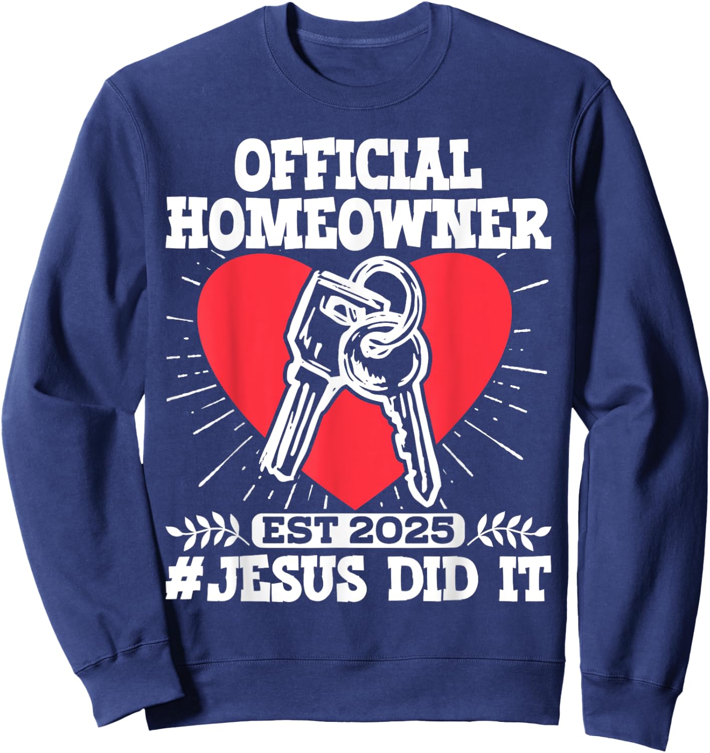 Official Homeowner Est 2025 #Jesus Did It Sweatshirt - Sweatshirt | Navy