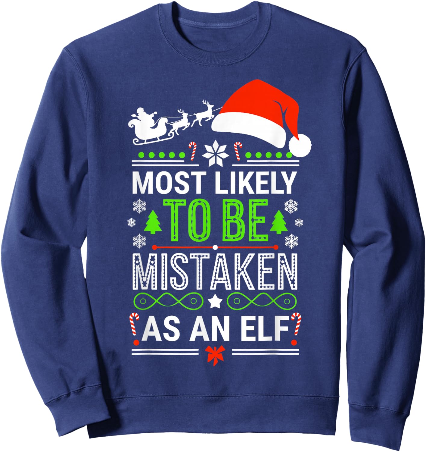 Most Likely To Be Mistaken As An Elf Shirt Family Christmas Sweatshirt - Sweatshirt | Navy