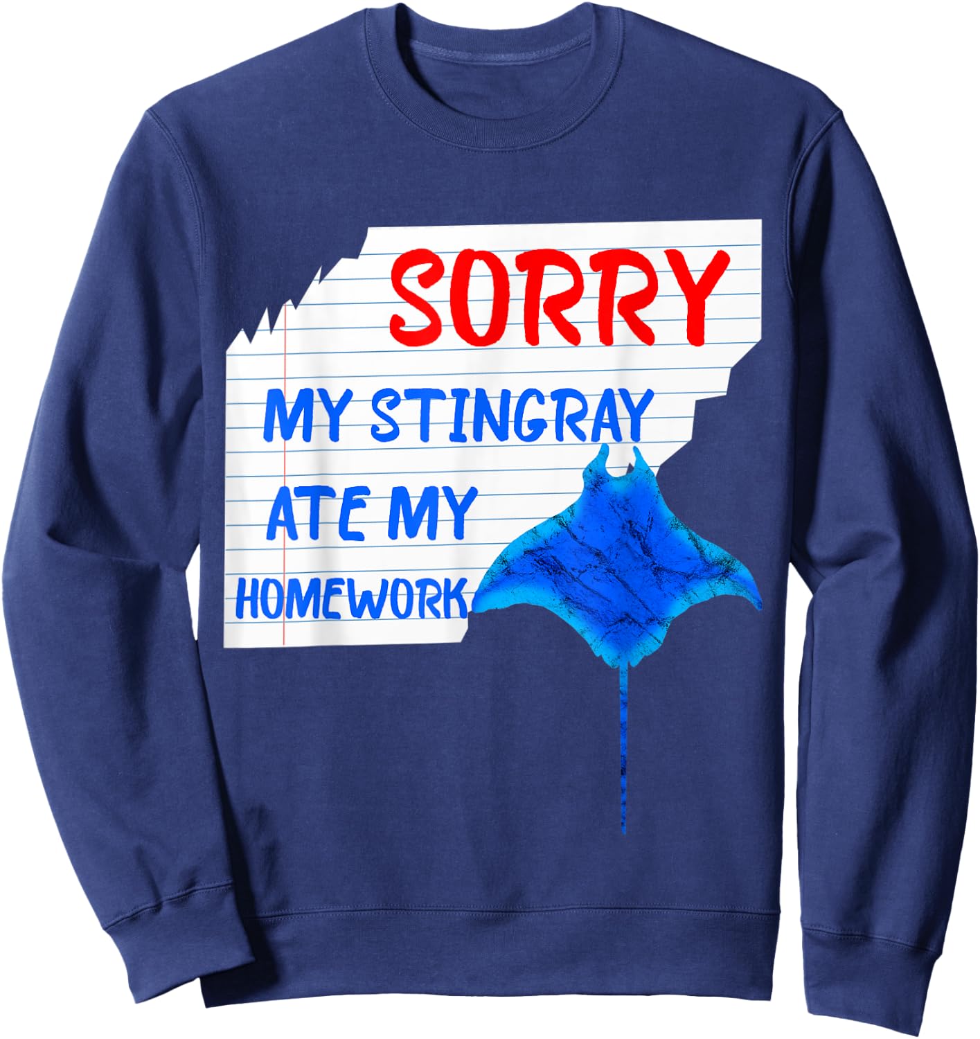 Sorry My Stingray Ate My Homework Excuses Manta Ray Sweatshirt - Sweatshirt | Navy