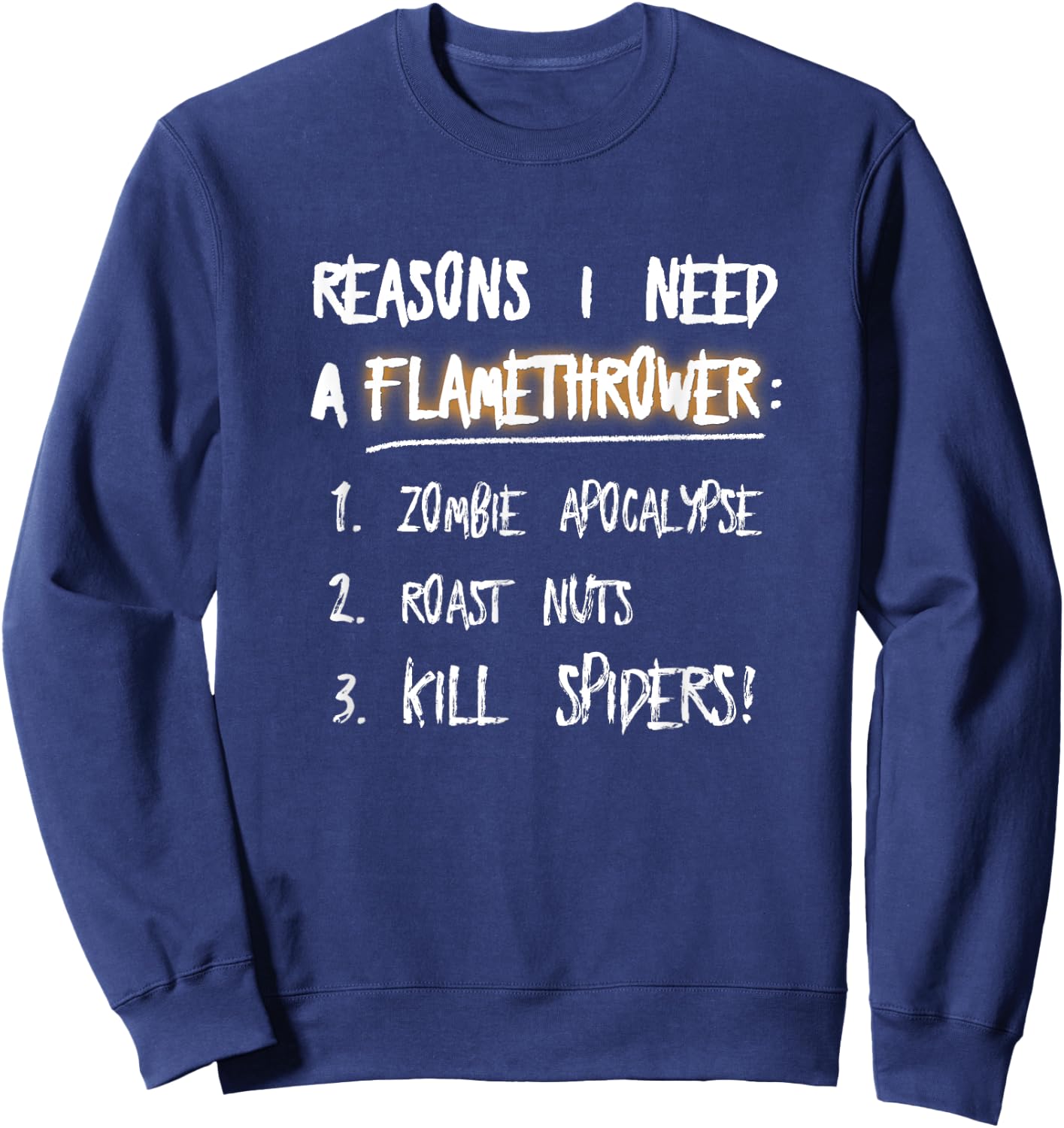 Flamethrower Reasons I Need A Flamethrower Sweatshirt - Sweatshirt | Navy