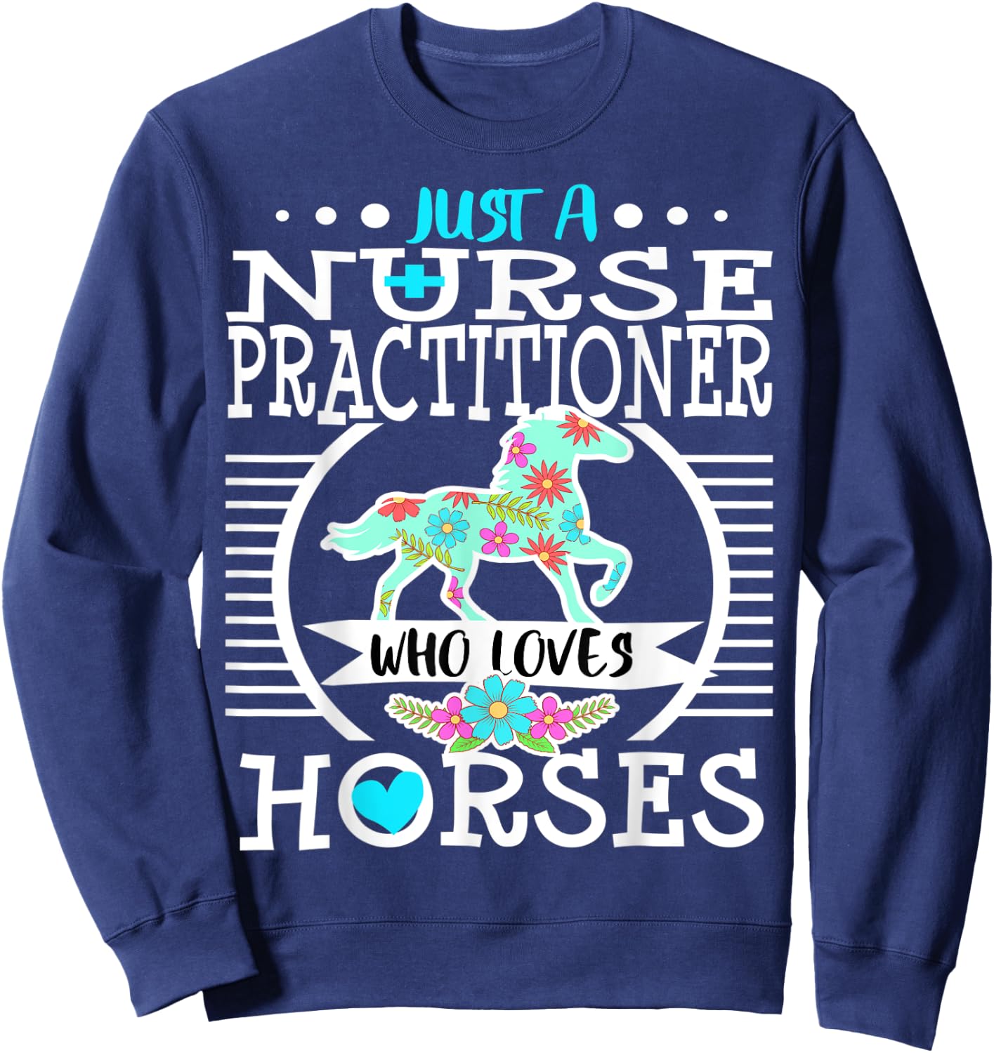 Nurse Practitioner Who Loves Horses Horse Riding Rider Gift Sweatshirt - Sweatshirt | Navy