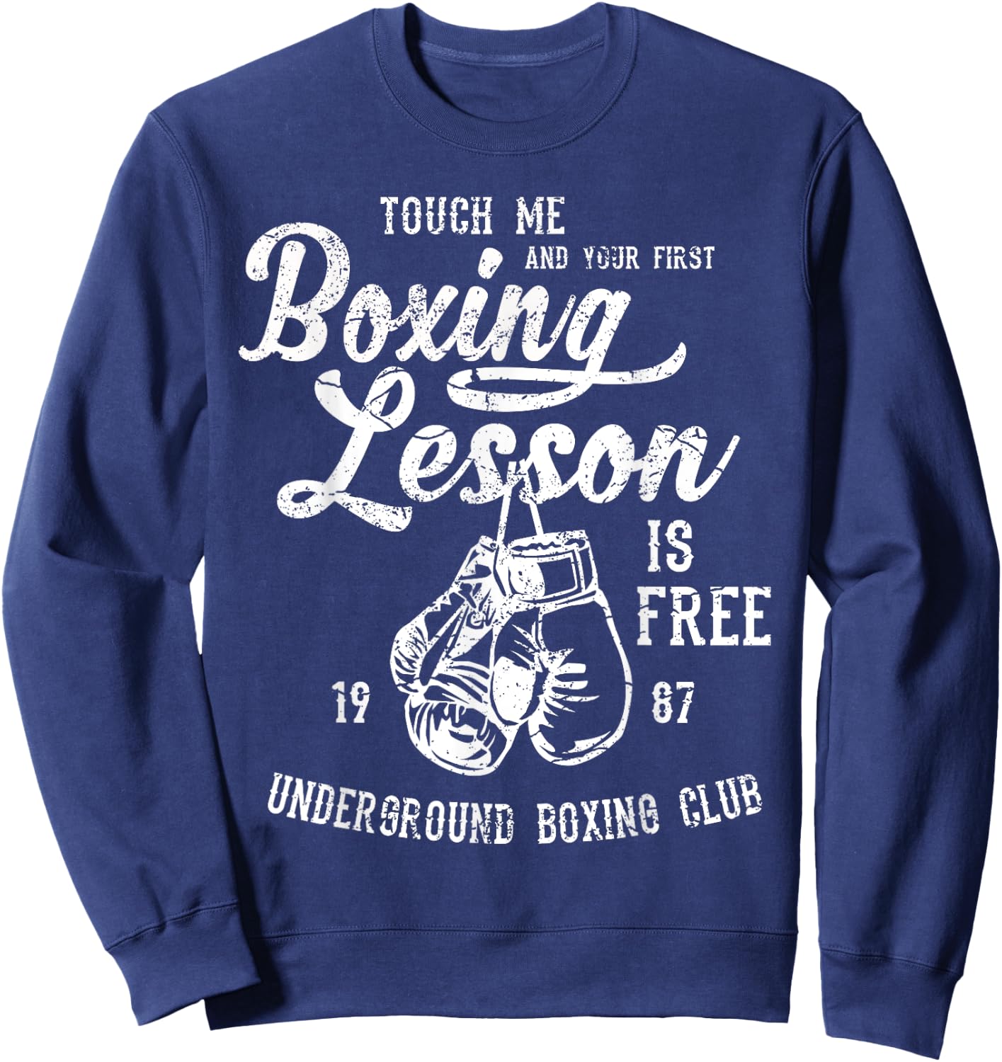 Touch Me and Your First Boxing Lesson is Free Funny Sweatshirt - Sweatshirt | Navy