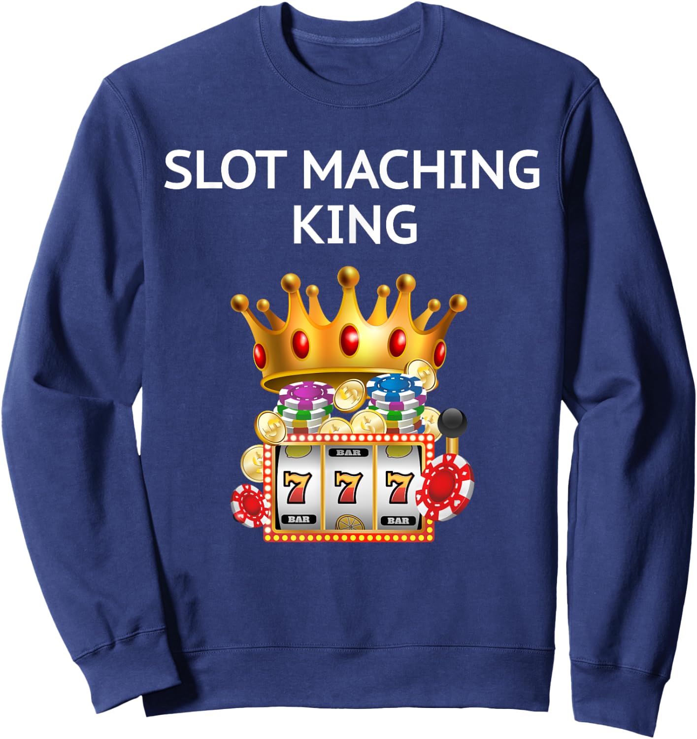 Slot Machine T Shirt - Hilarious Casino Gambling King Sweatshirt - Sweatshirt | Navy