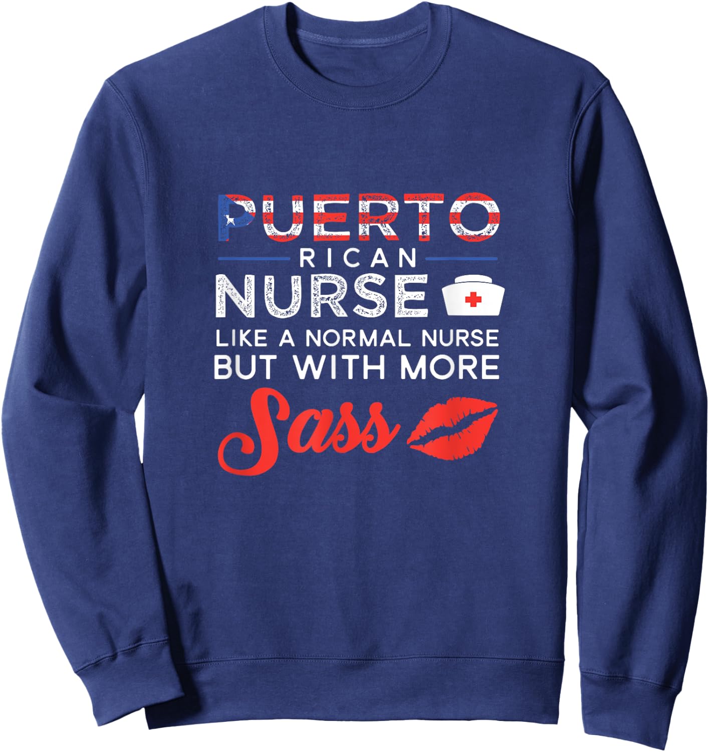 Puerto Rican Nurse Shirt Nursing Gift But With More Sass Sweatshirt - Sweatshirt | Navy