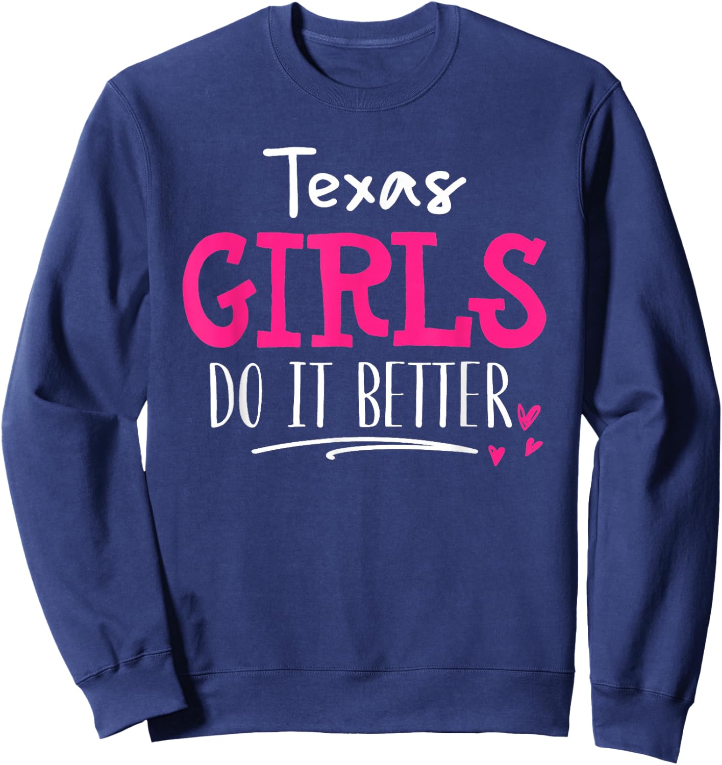 Texas Girls - We Do It Better! Sweatshirt - Sweatshirt | Navy