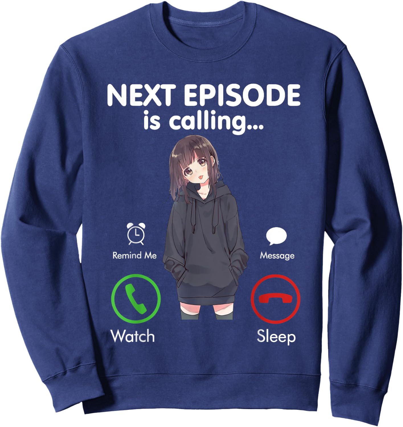 Anime Next episode is calling - Funny Anime Gift love Otaku Sweatshirt - Sweatshirt | Navy