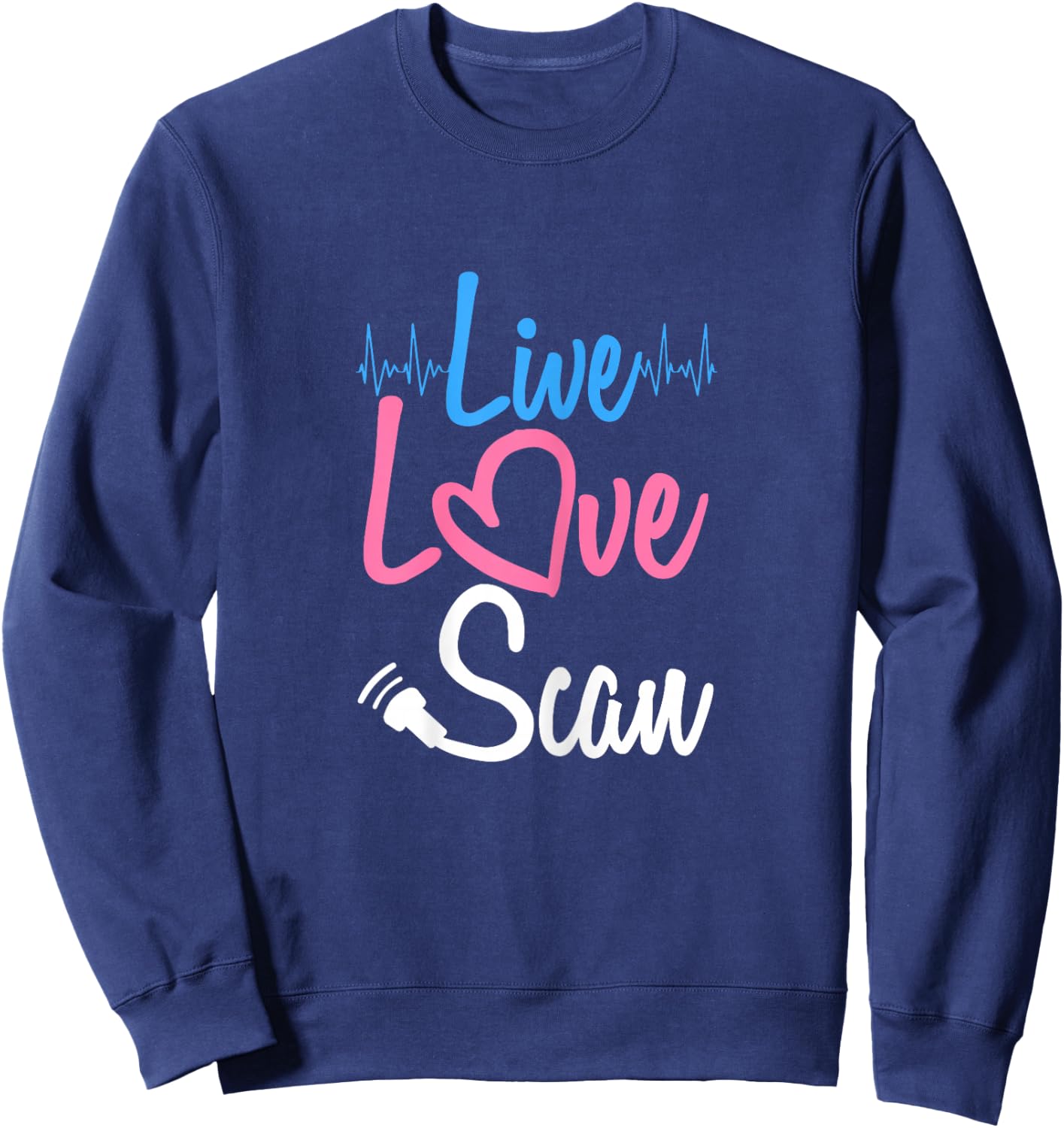Ultrasonic Tech Gift - Sonographer Live Love Scan Sweatshirt - Sweatshirt | Navy