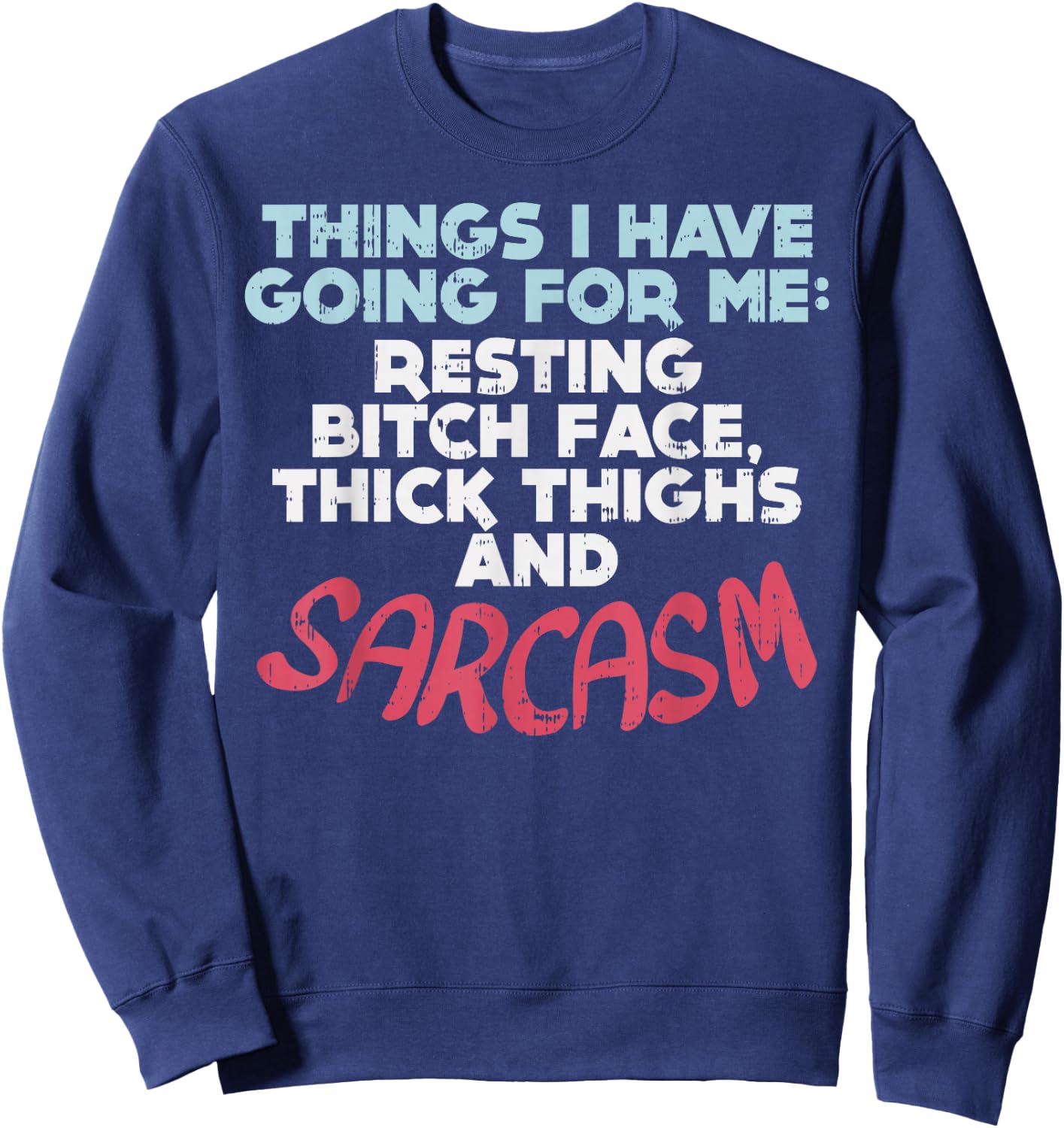 Sarcasm Thick Thighs Resting Bitch Face Funny Gym Quote Gift Sweatshirt - Sweatshirt | Navy
