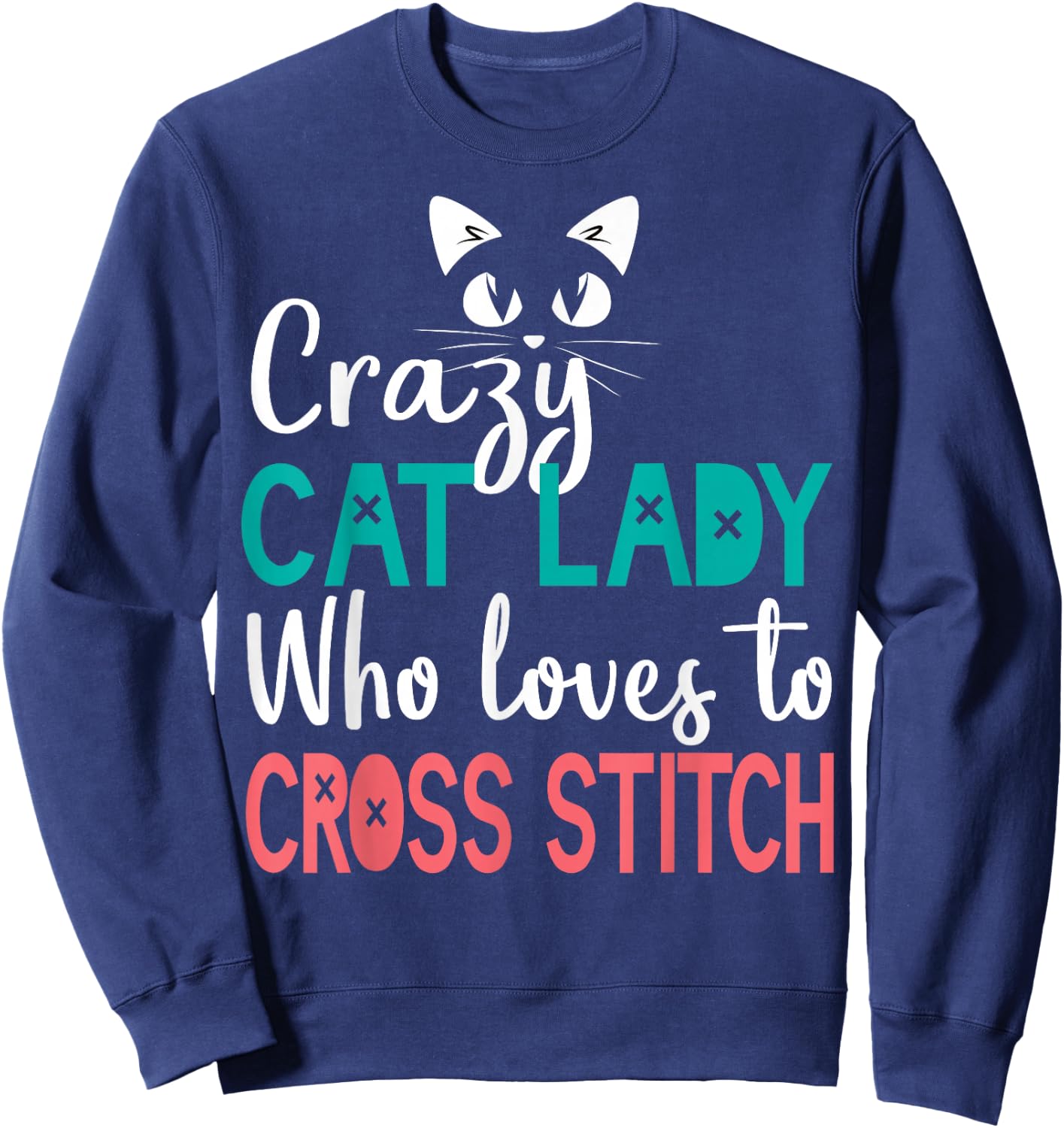 Cross Stitch Cat Lady Funny Cross Stitching Stitcher Cat Mom Sweatshirt - Sweatshirt | Navy