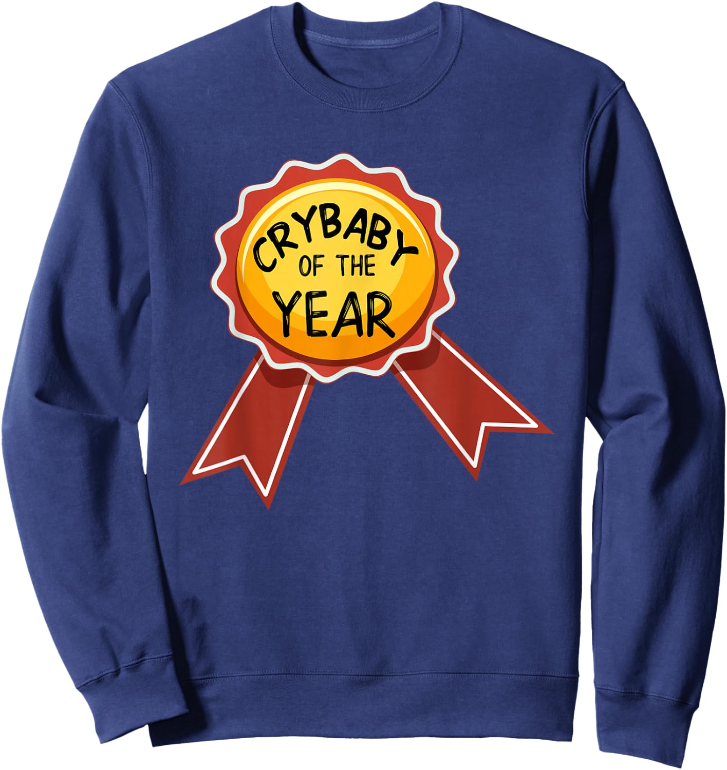 Crybaby Of The Year Award T Shirt, Funny Whiner Shirt Sweatshirt - Sweatshirt | Navy