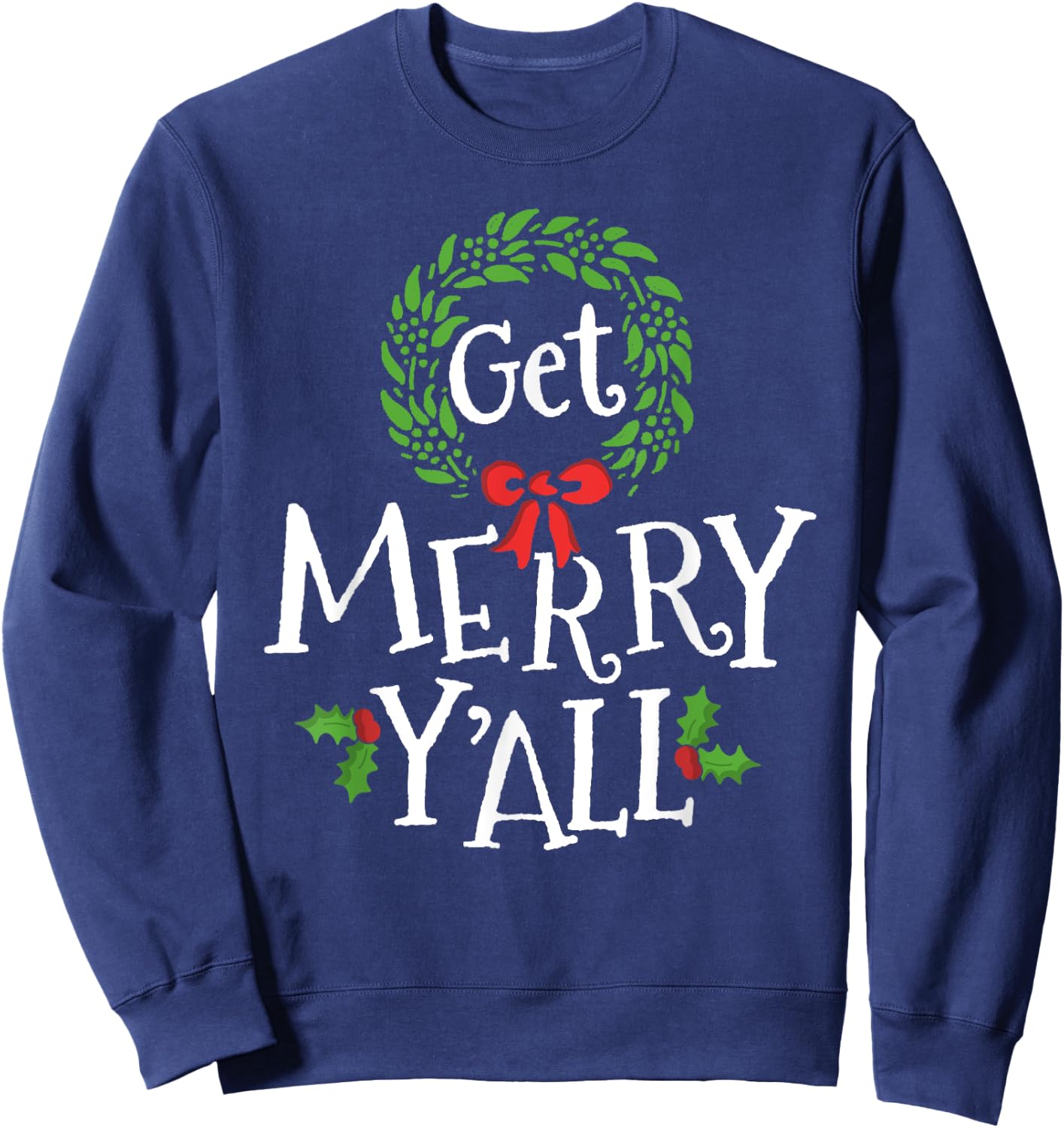 Get Merry Y'all Southern Slang Texas Xmas Family Christmas Sweatshirt - Sweatshirt | Navy