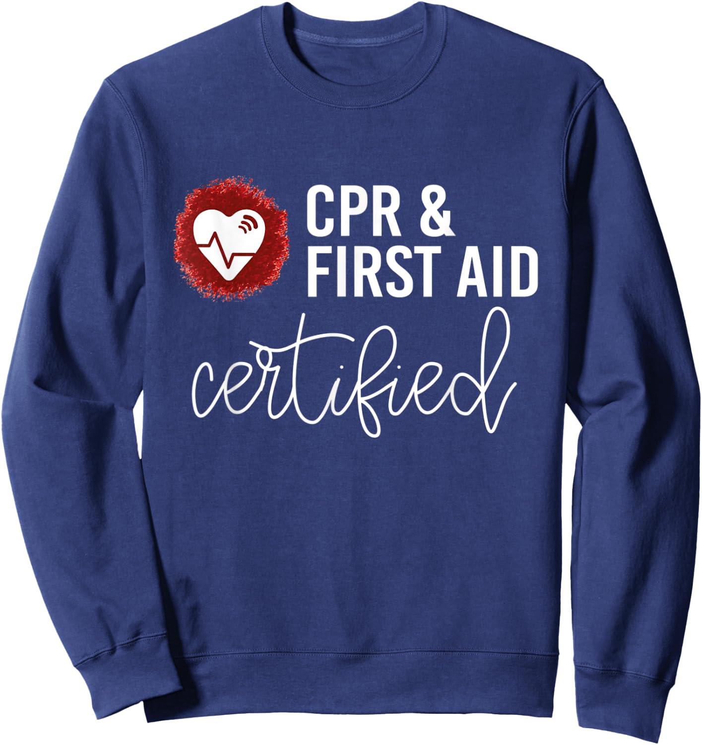 First Aid CPR Certified Shirt AED Teacher Heart Cute Gift Sweatshirt - Sweatshirt | Navy