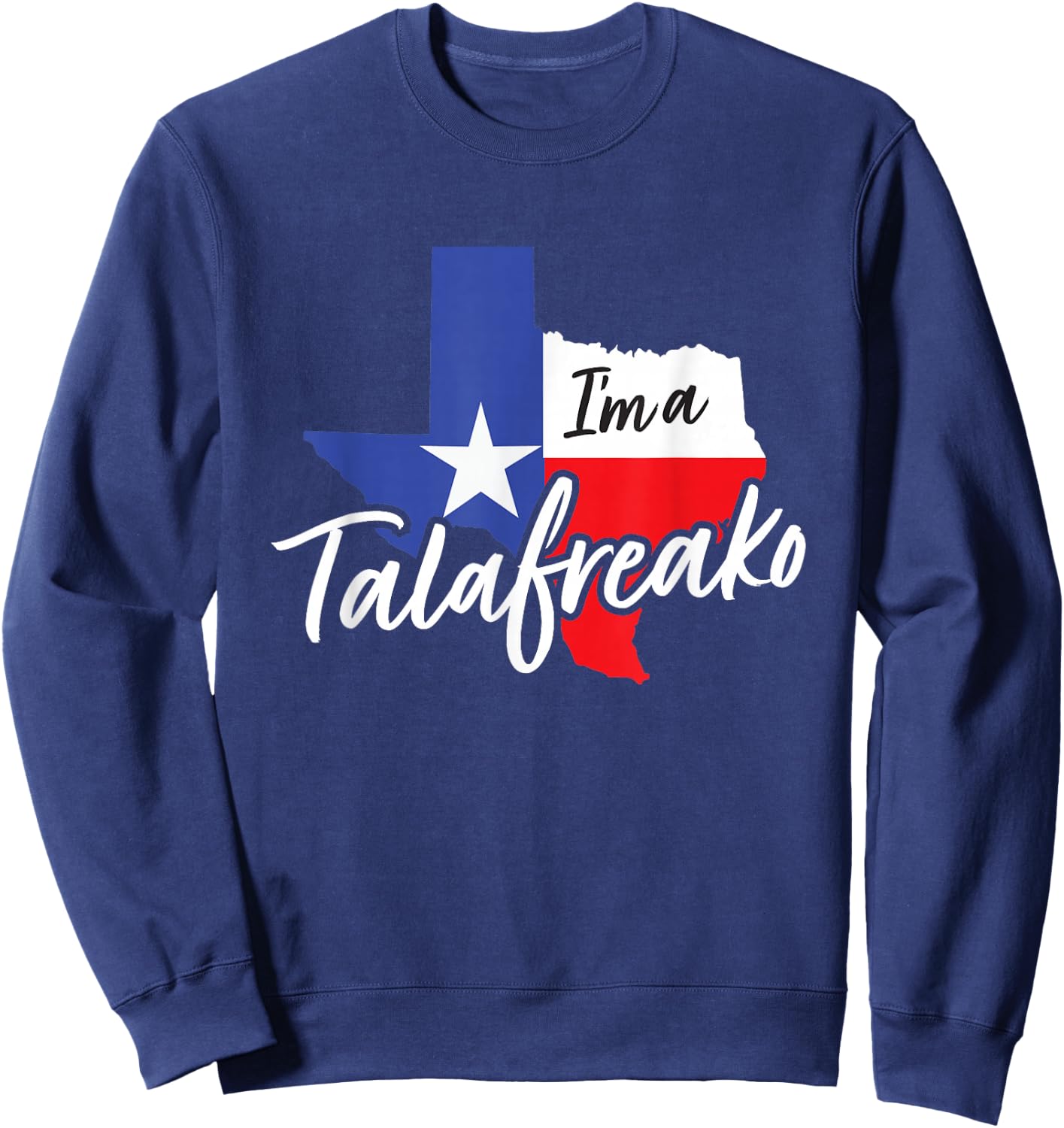 I’m A Talafreako Quote Saying Funny Sweatshirt - Sweatshirt | Navy