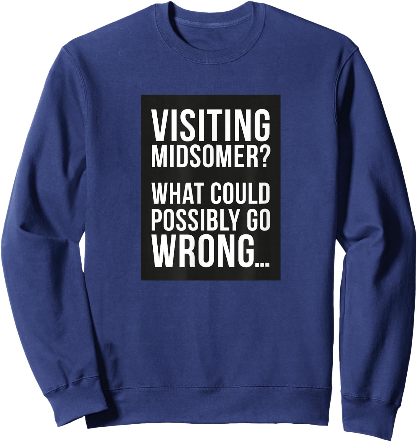 Visiting Midsomer? Sweatshirt - Sweatshirt | Navy