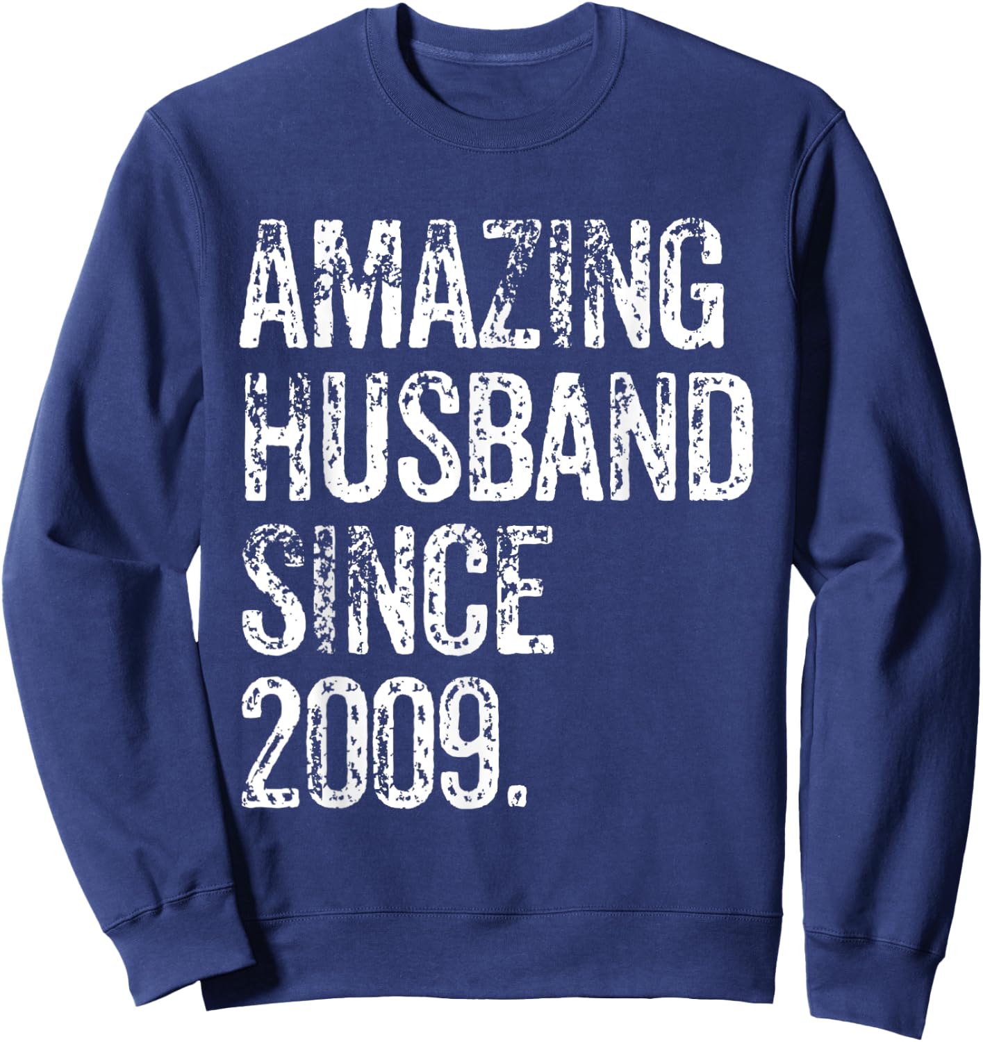 Amazing Husband Since 2009 16 Years Wedding Anniversary Sweatshirt - Sweatshirt | Navy