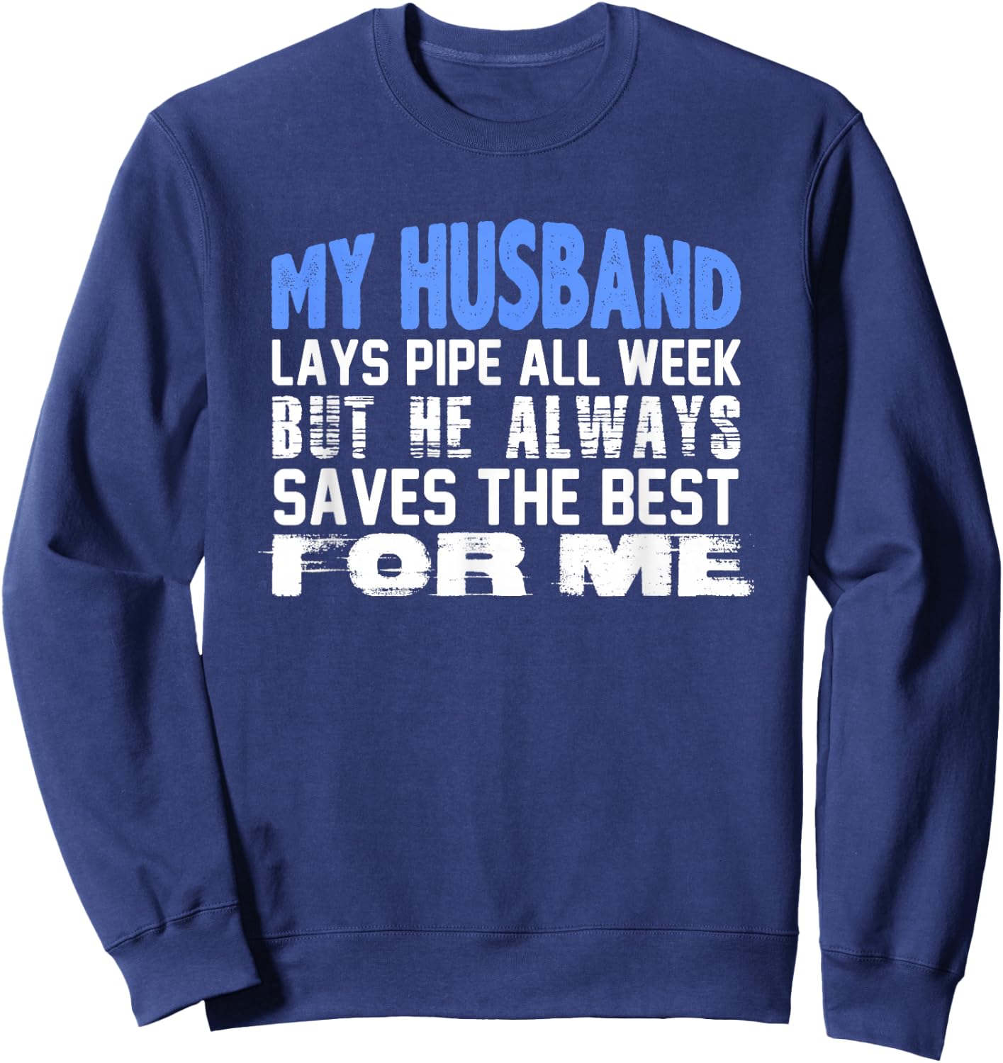 Pipeliner Wife Shirt - Funny Husband Lays Pipe Gift Sweatshirt - Sweatshirt | Navy