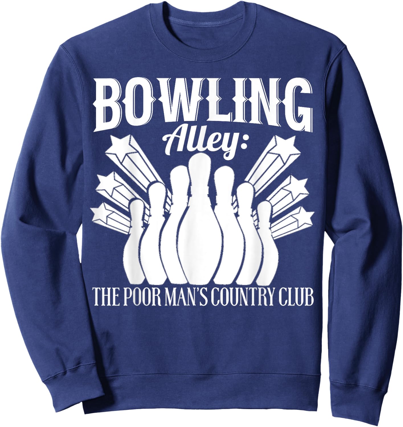 Bowler Funny - Bowling Alley The Poor Mans Country Club Sweatshirt - Sweatshirt | Navy
