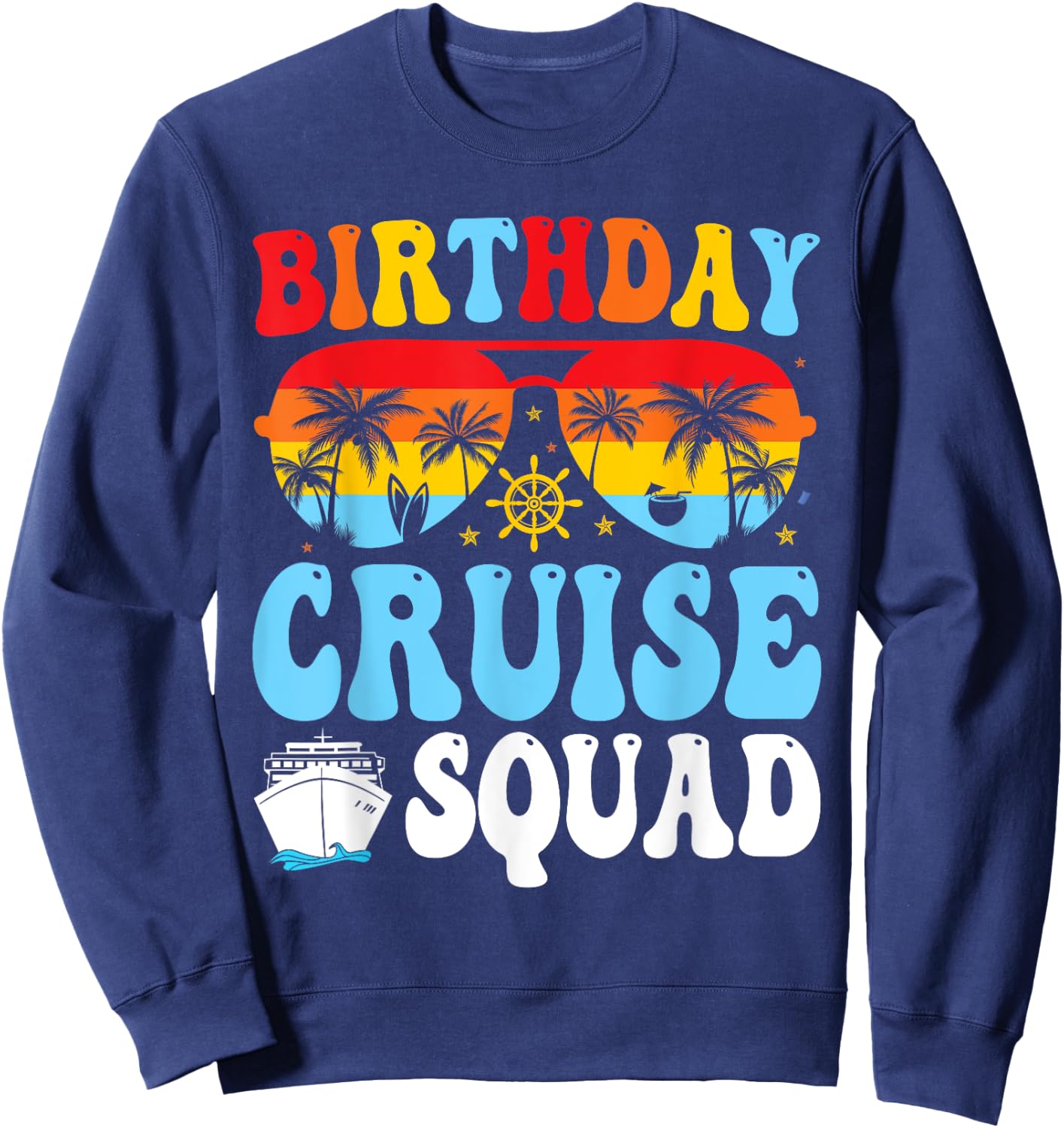 Birthday Cruise Squad 2025 Boat Birthday Party Cruise Bday Sweatshirt - Sweatshirt | Navy