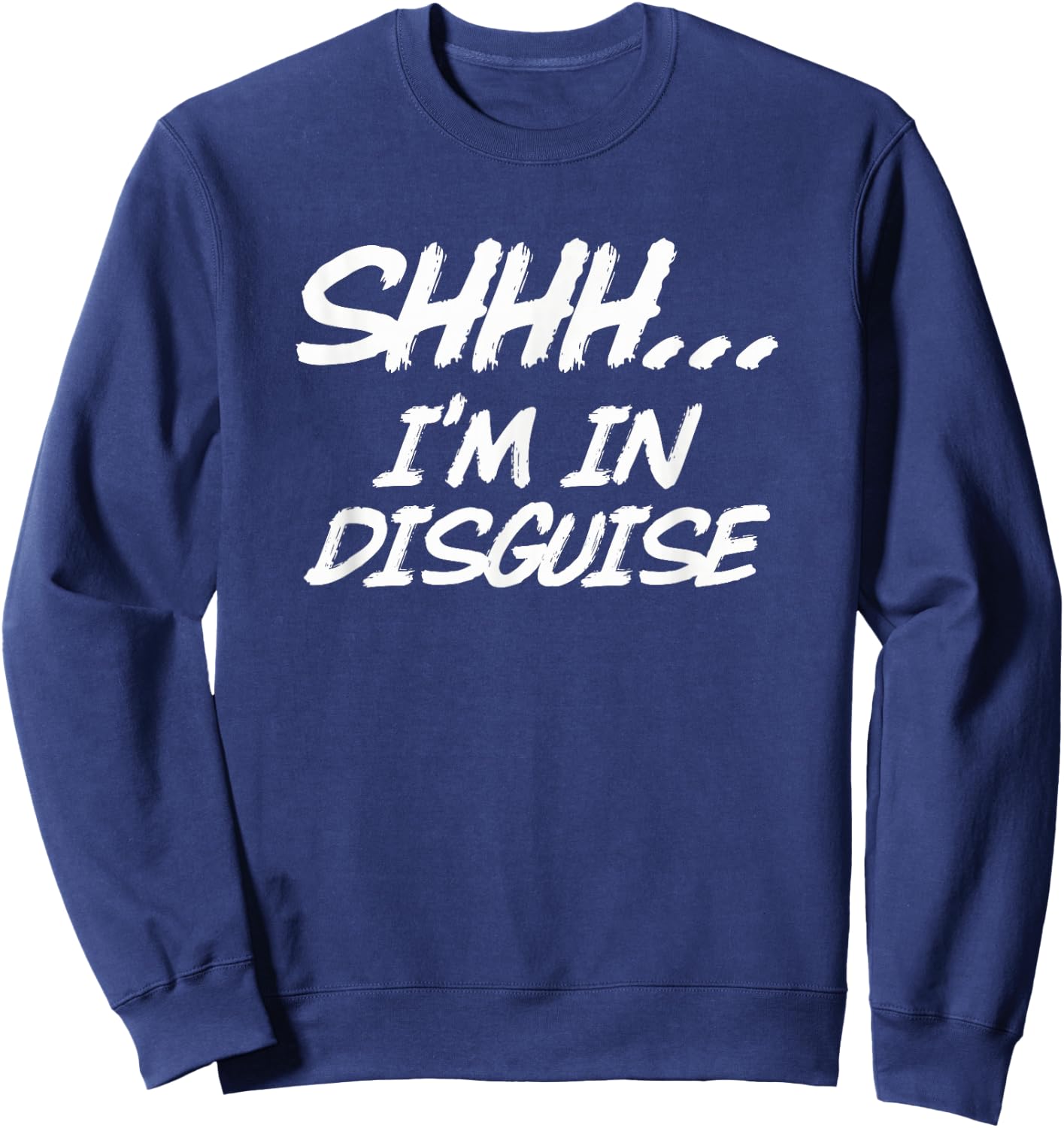 Funny Spy Shirt "SHHH... I'm In Disguise" Undercover Agent Sweatshirt - Sweatshirt | Navy
