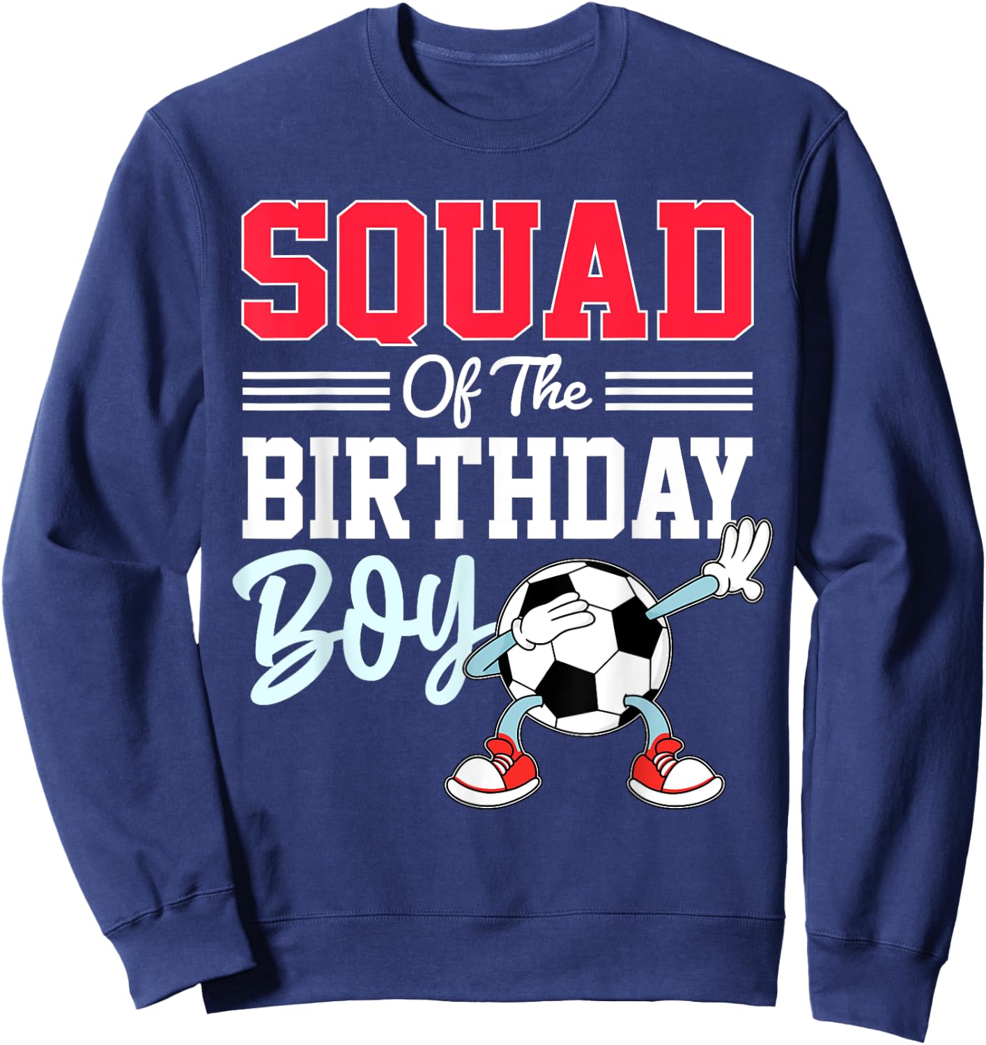 Squad Of The Birthday Boy Shirt Soccer Friends Party Family Sweatshirt - Sweatshirt | Navy