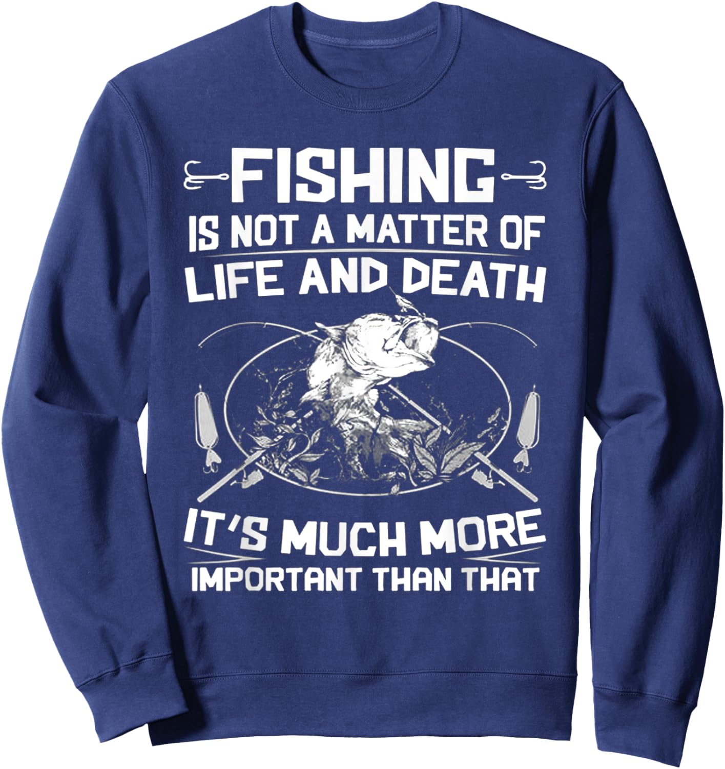 Fishing Not A Matter Of Life Or Death Sweatshirt - Sweatshirt | Navy