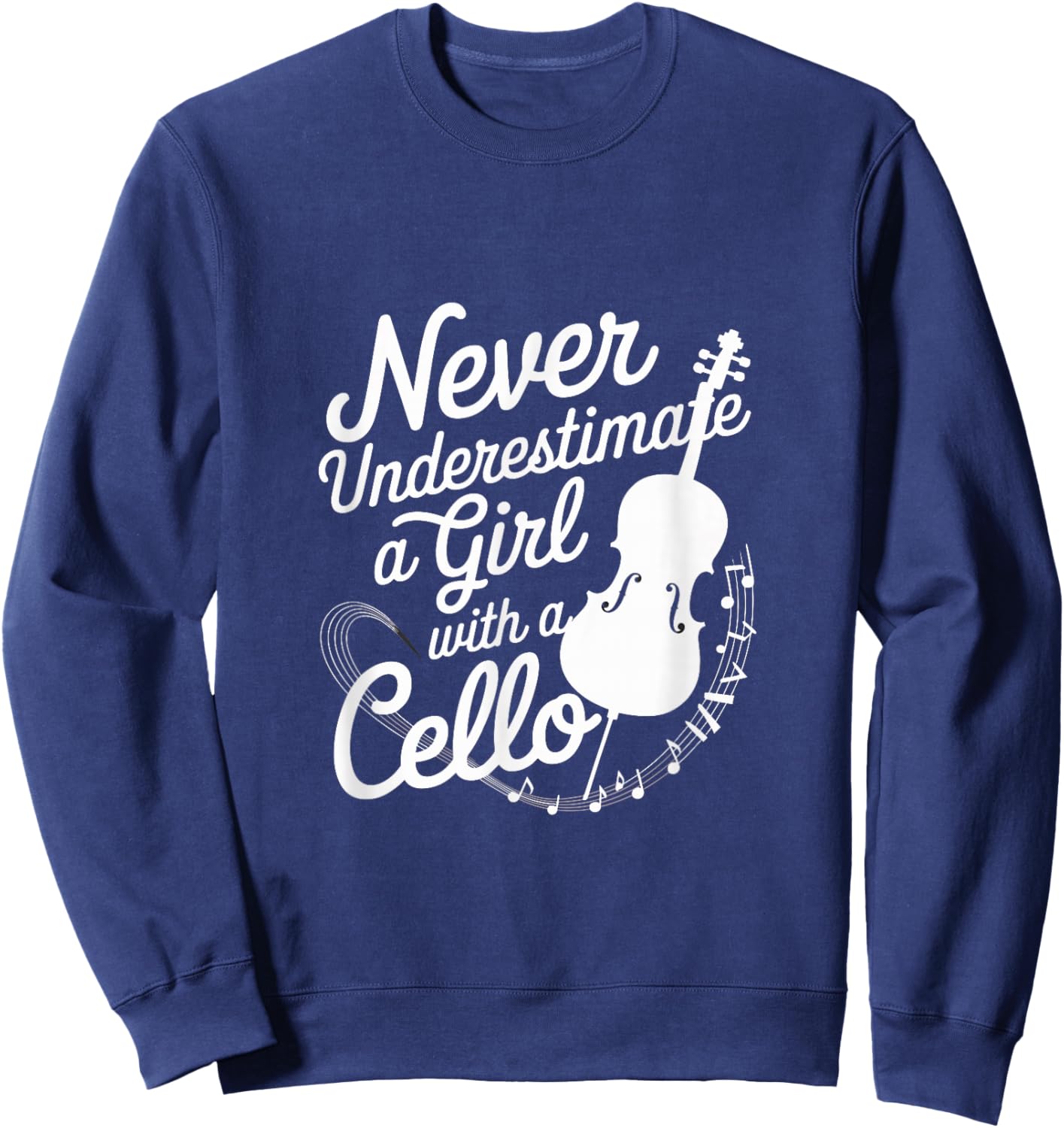 Never Underestimate a Girl with a Cello Sweatshirt - Sweatshirt | Navy