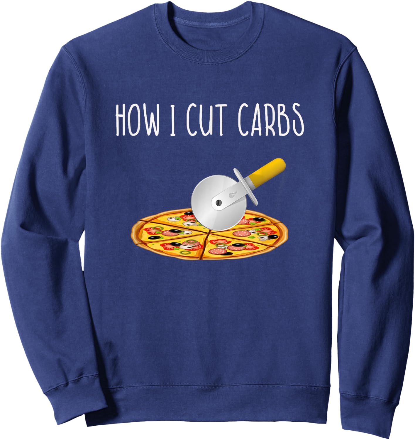 This is How I Cut Carbs Shirt - Pizza Cutter at Gym Sweatshirt - Sweatshirt | Navy
